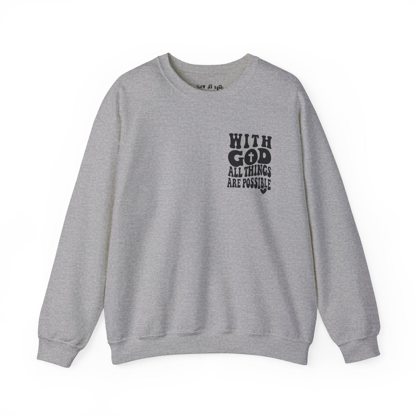 With God All Things Are Possible Sweatshirt