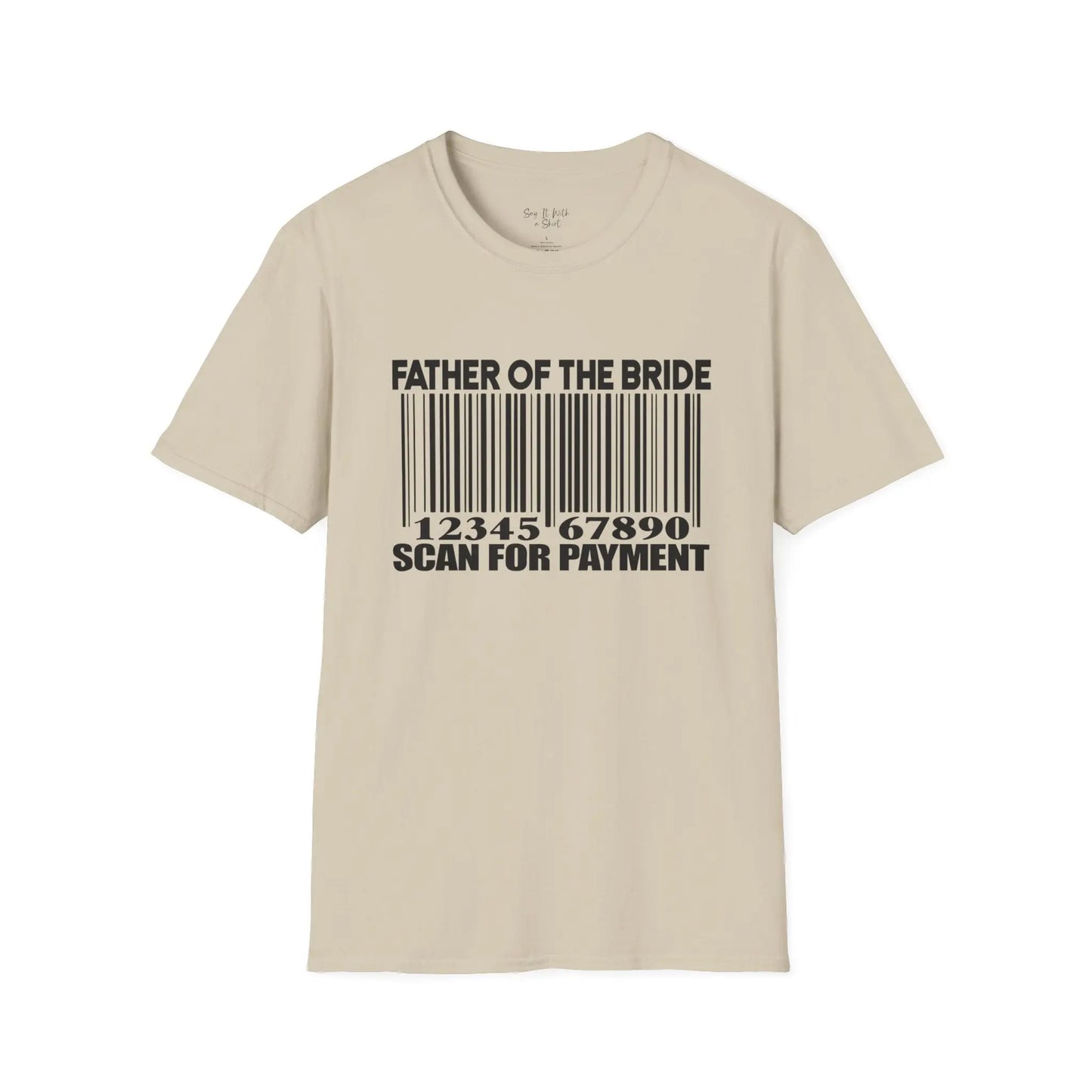 Father Of The Bride , Scan For Payment Tee Shirt Printify