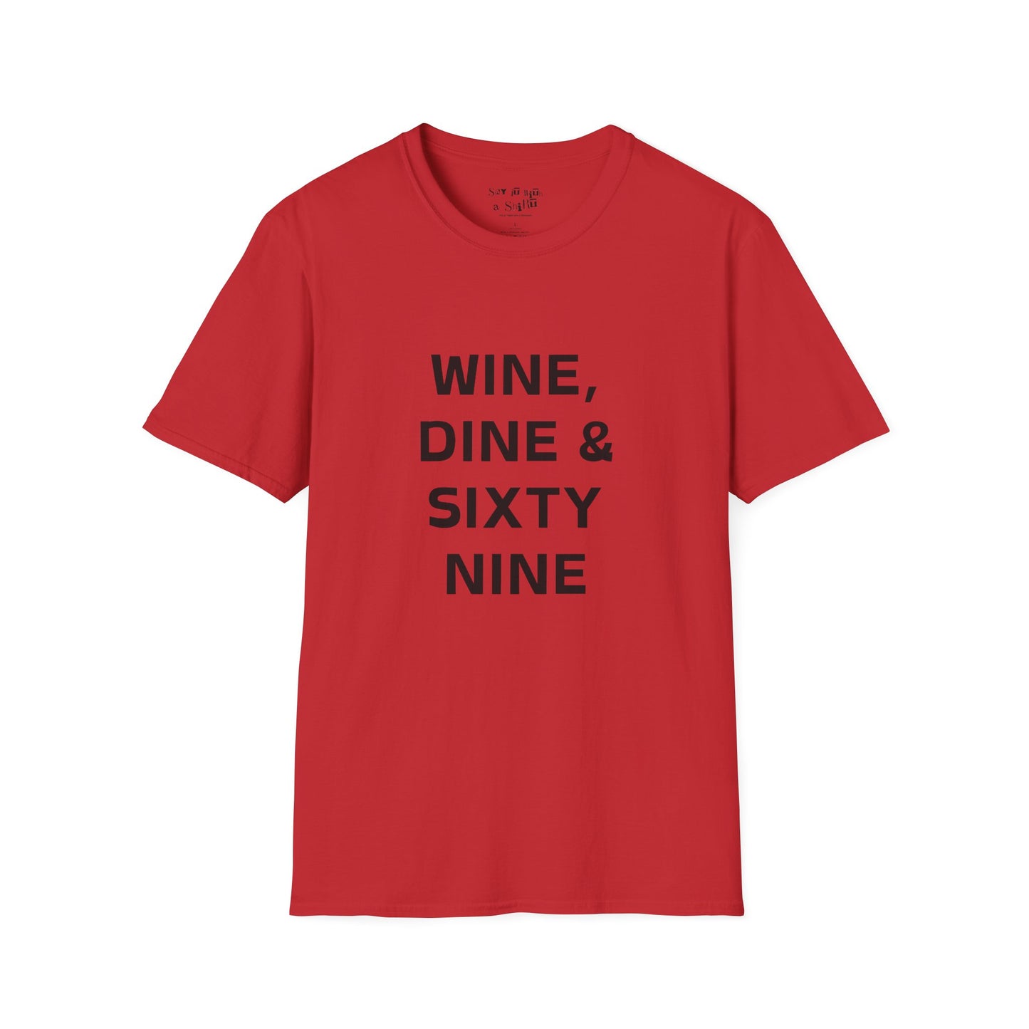 Wine, Dine & Sixty Nine Tee Shirt