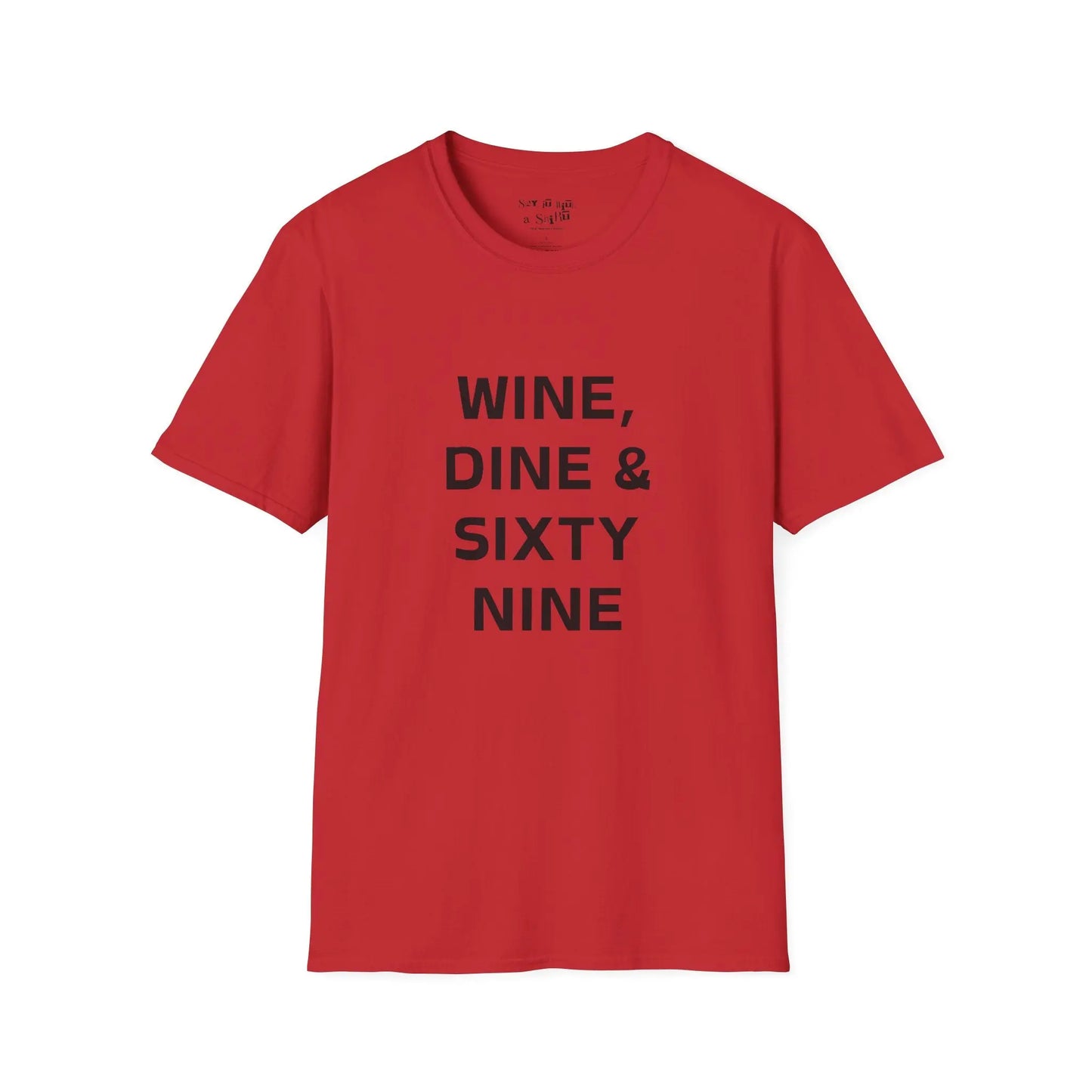 Wine, Dine & Sixty Nine Tee Shirt Printify
