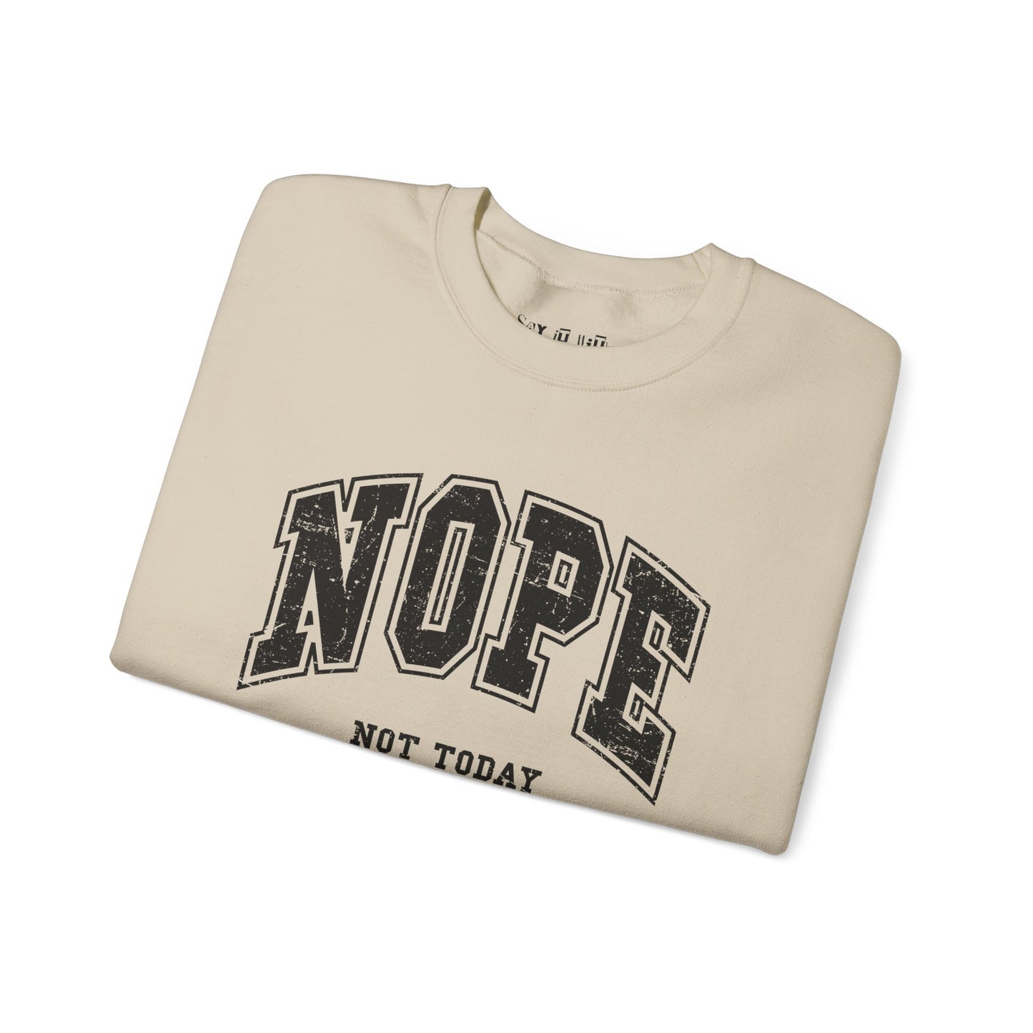 Nope Not Today Sweatshirt