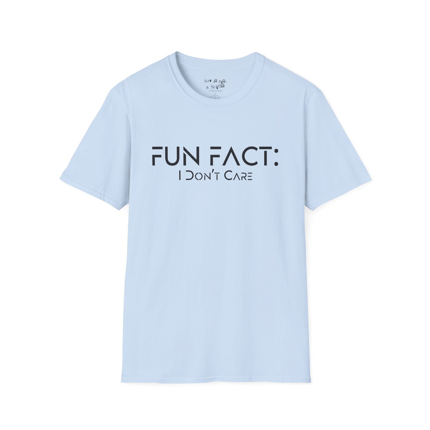Fun Fact: I Don't Care Tee Shirt