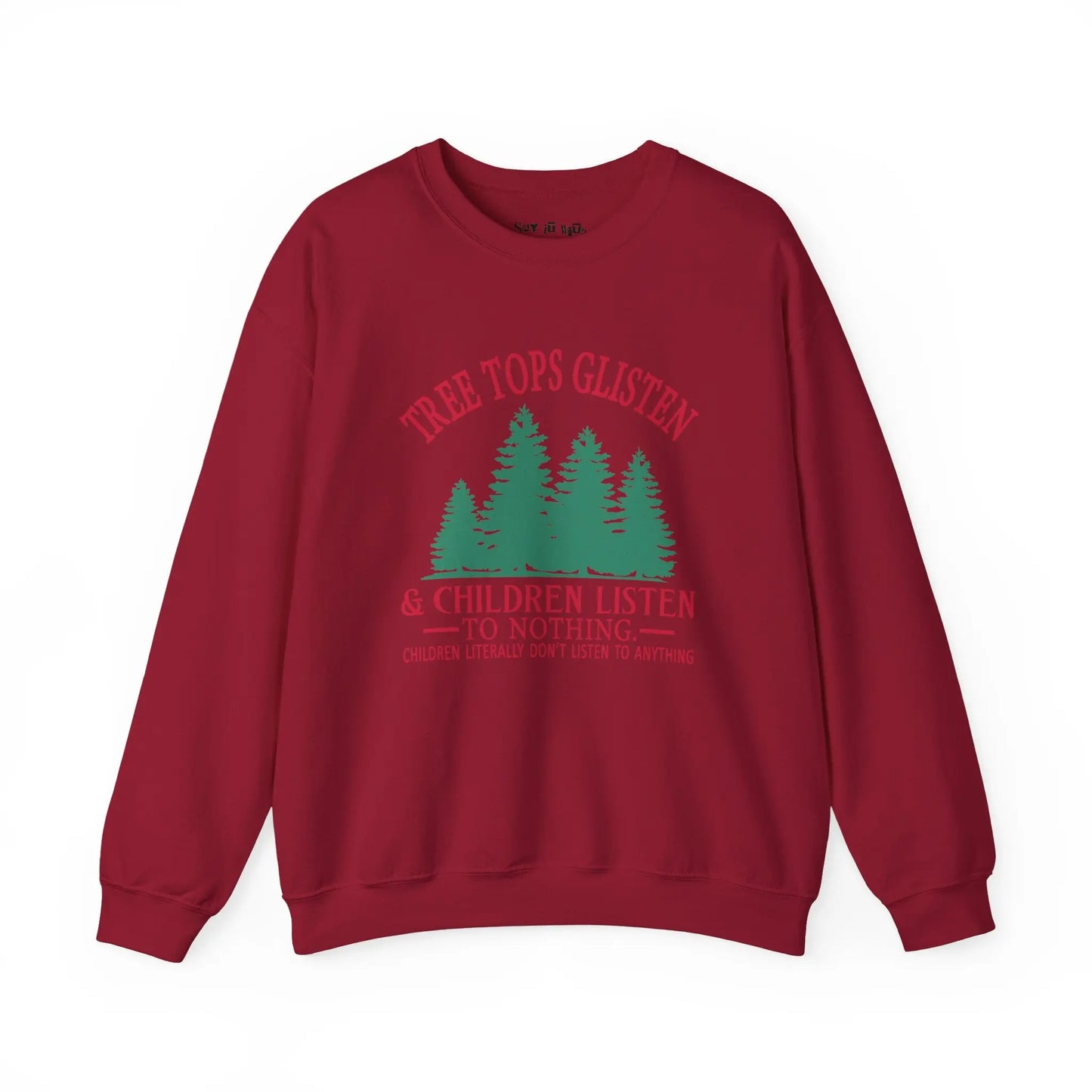 Tree Tops Glisten & Children Listen to Nothing Sweatshirt Printify