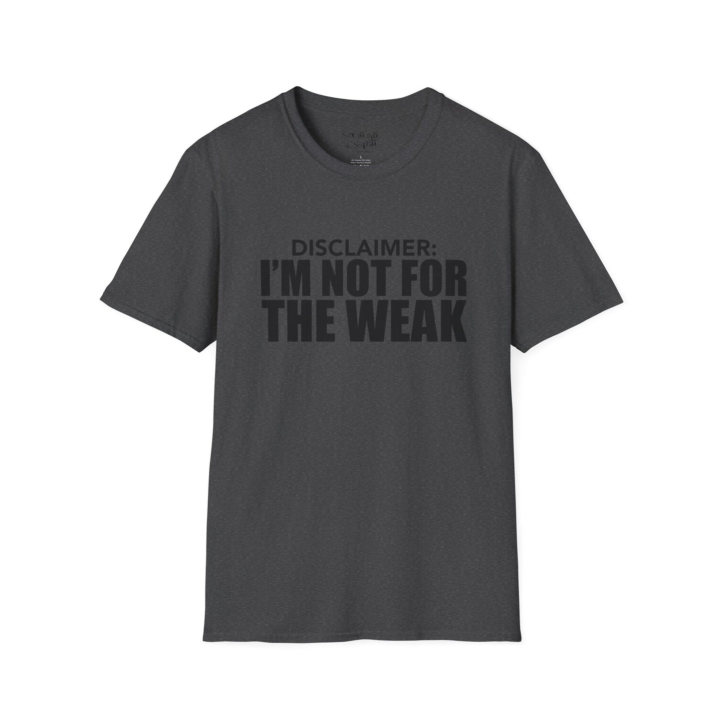I Am Not for The Weak Tee Shirt