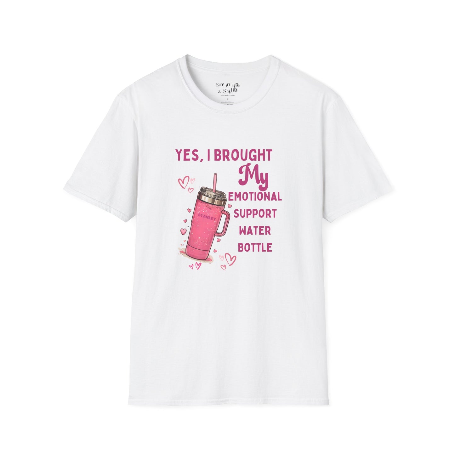 Yes, I Brought My Emotional Support Water Bottle Tee Shirt