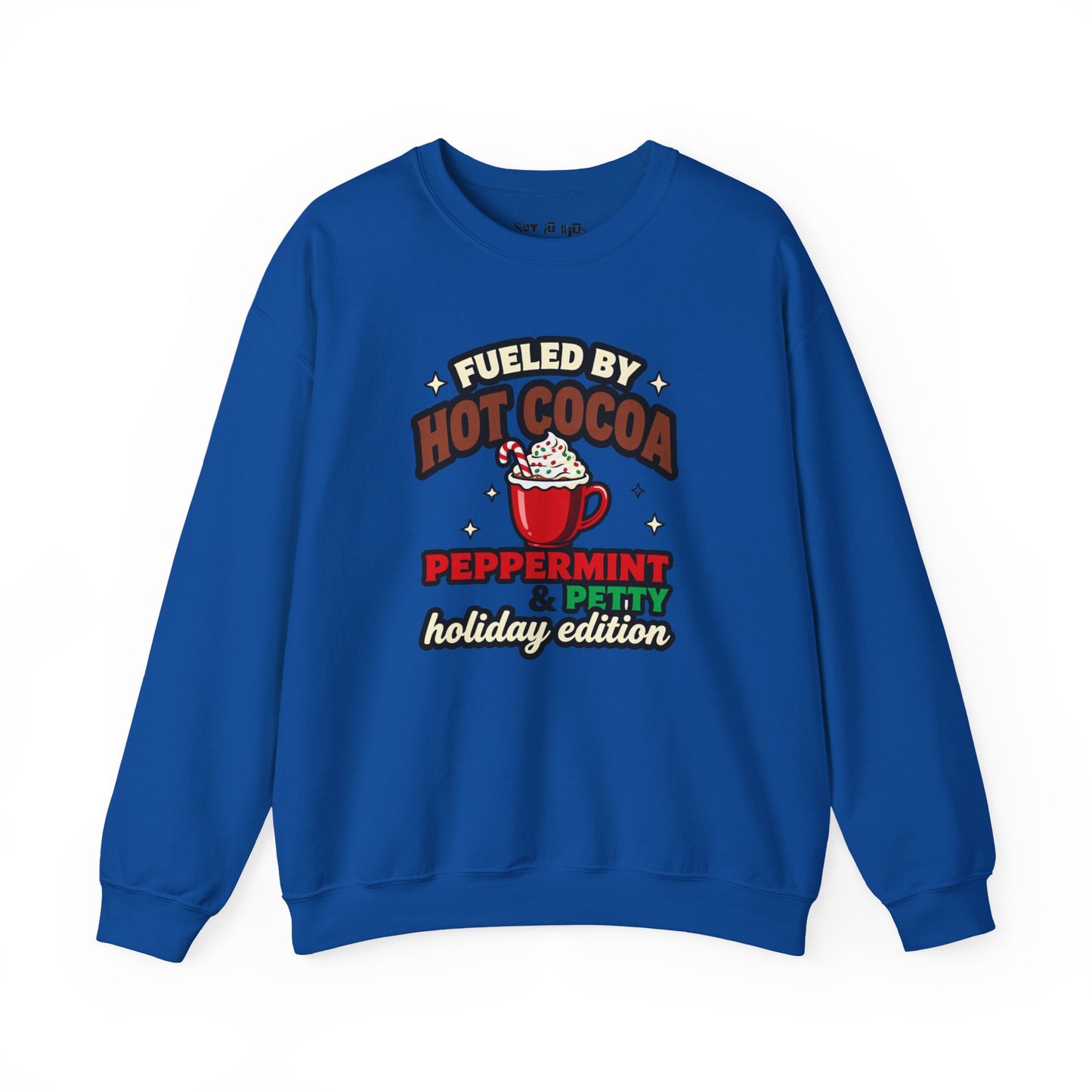 Fueled by Hot Cocoa, Peppermint & Petty – Holiday Edition Sweatshirt