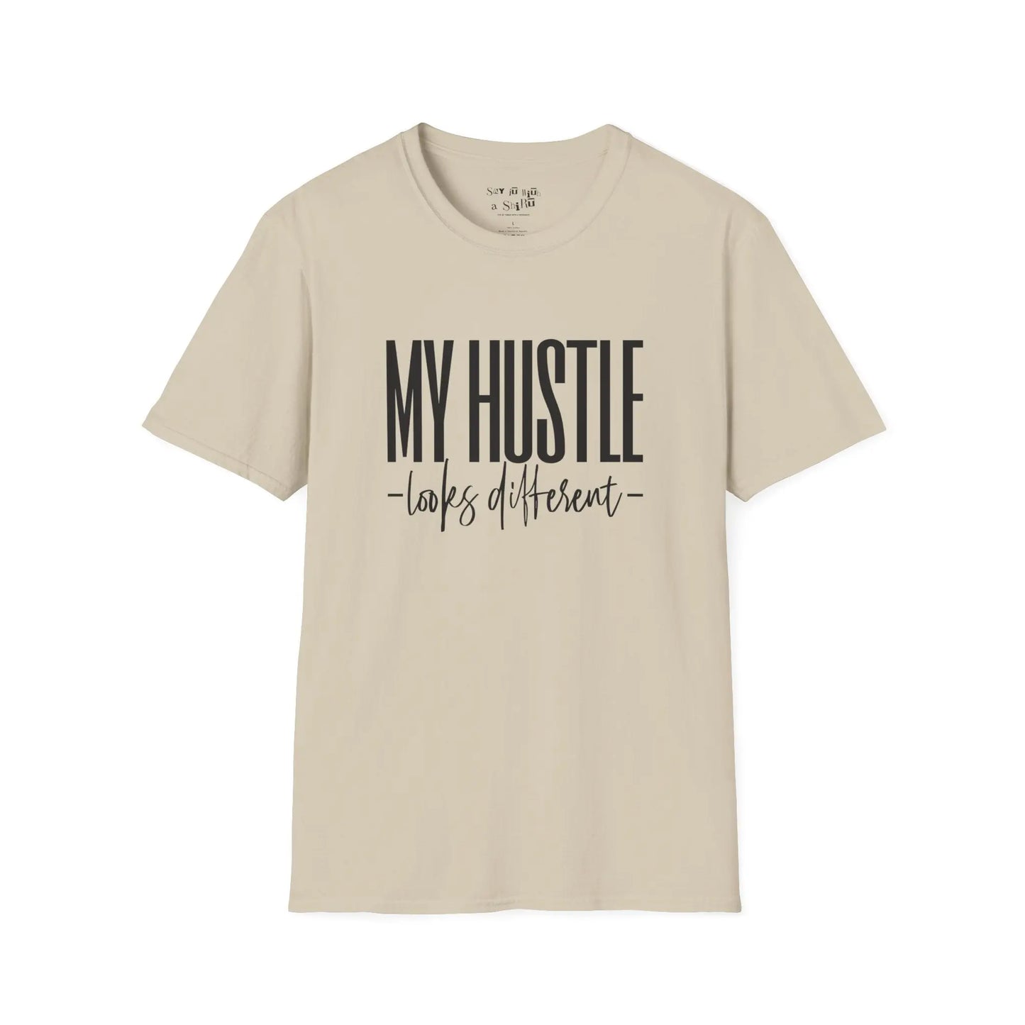 My Hustle Looks Different Tee Shirt Printify
