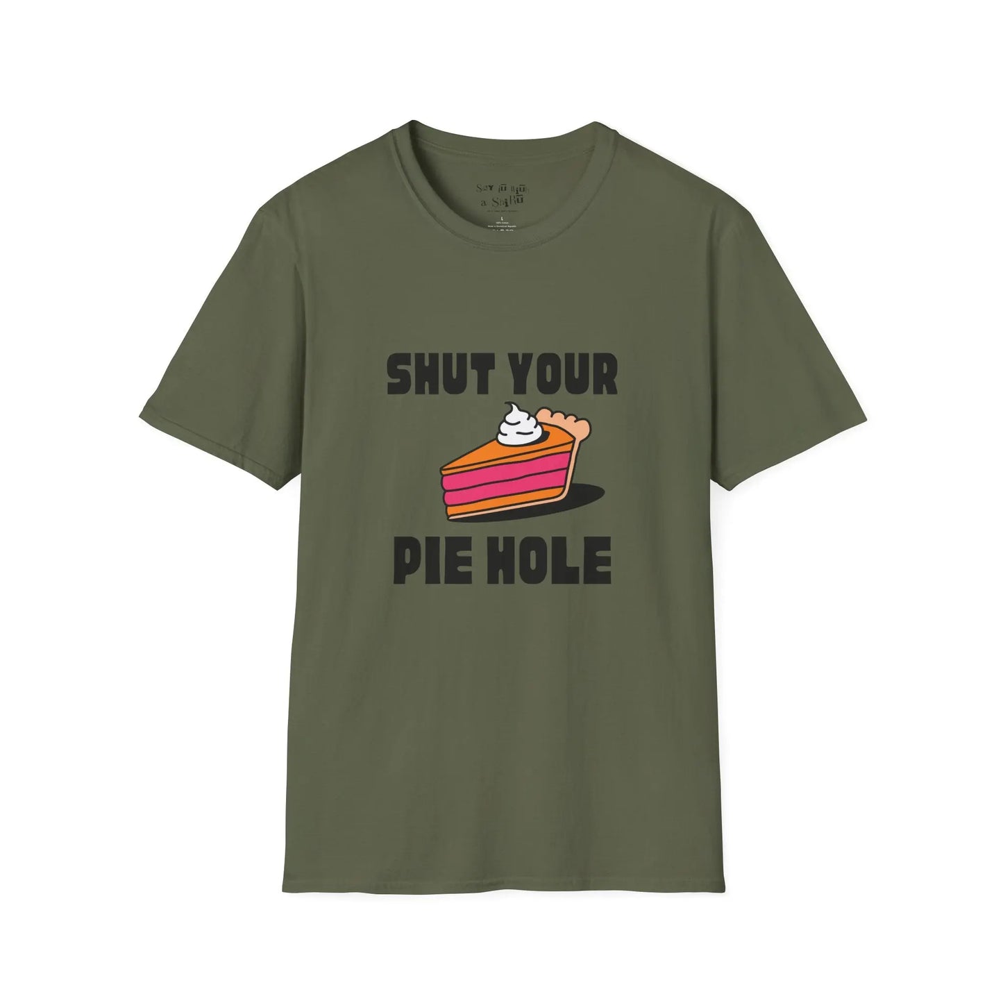 Shut Your Pie Hole Tee Shirt Printify