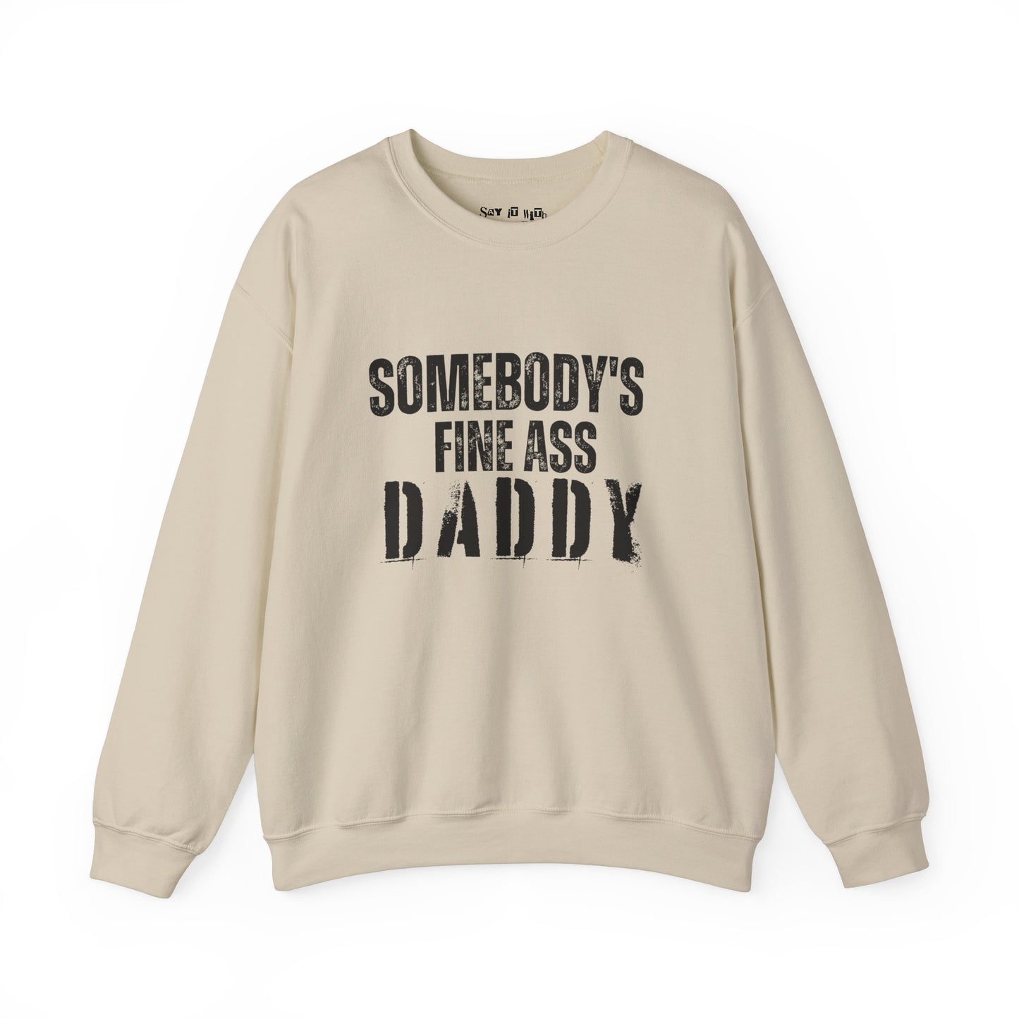 Somebody's Fine Ass Daddy Sweatshirt