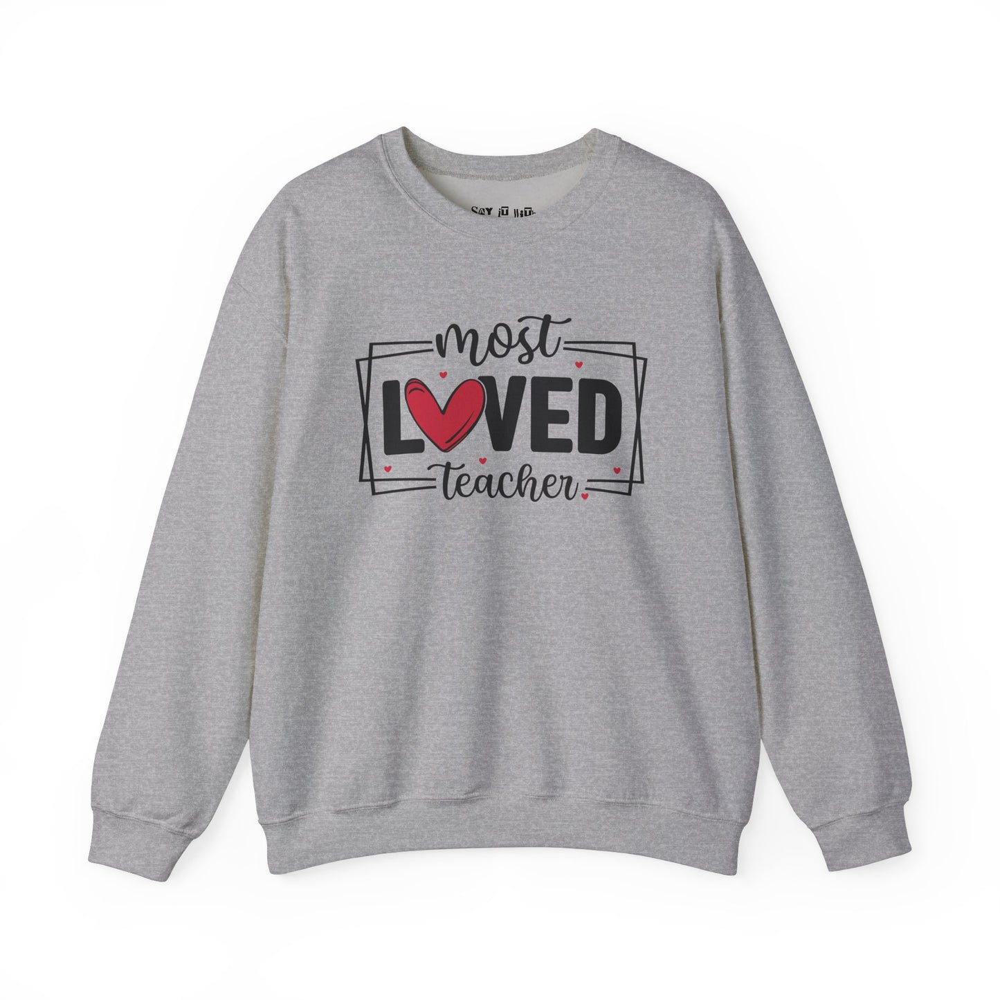 Most Loved Teacher Sweatshirt
