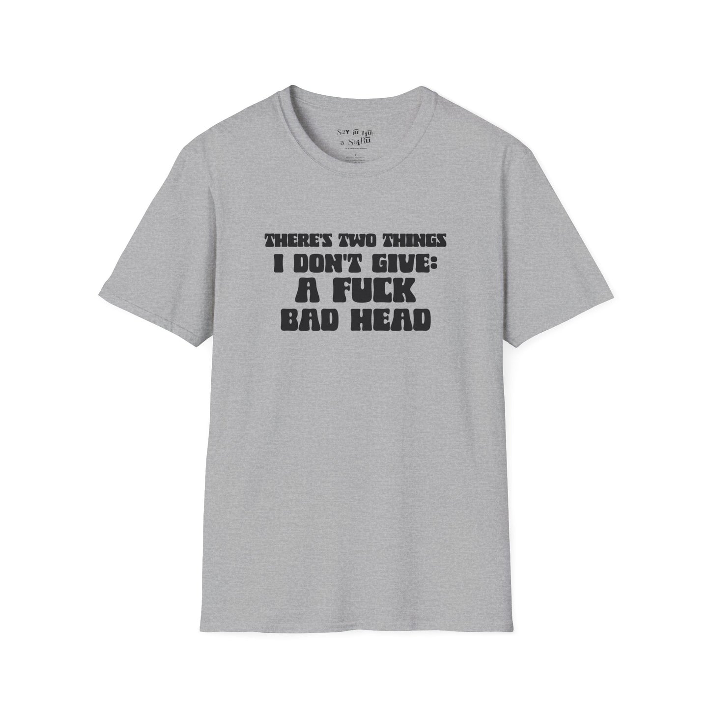 There's Two Things I Don't Give Tee Shirt