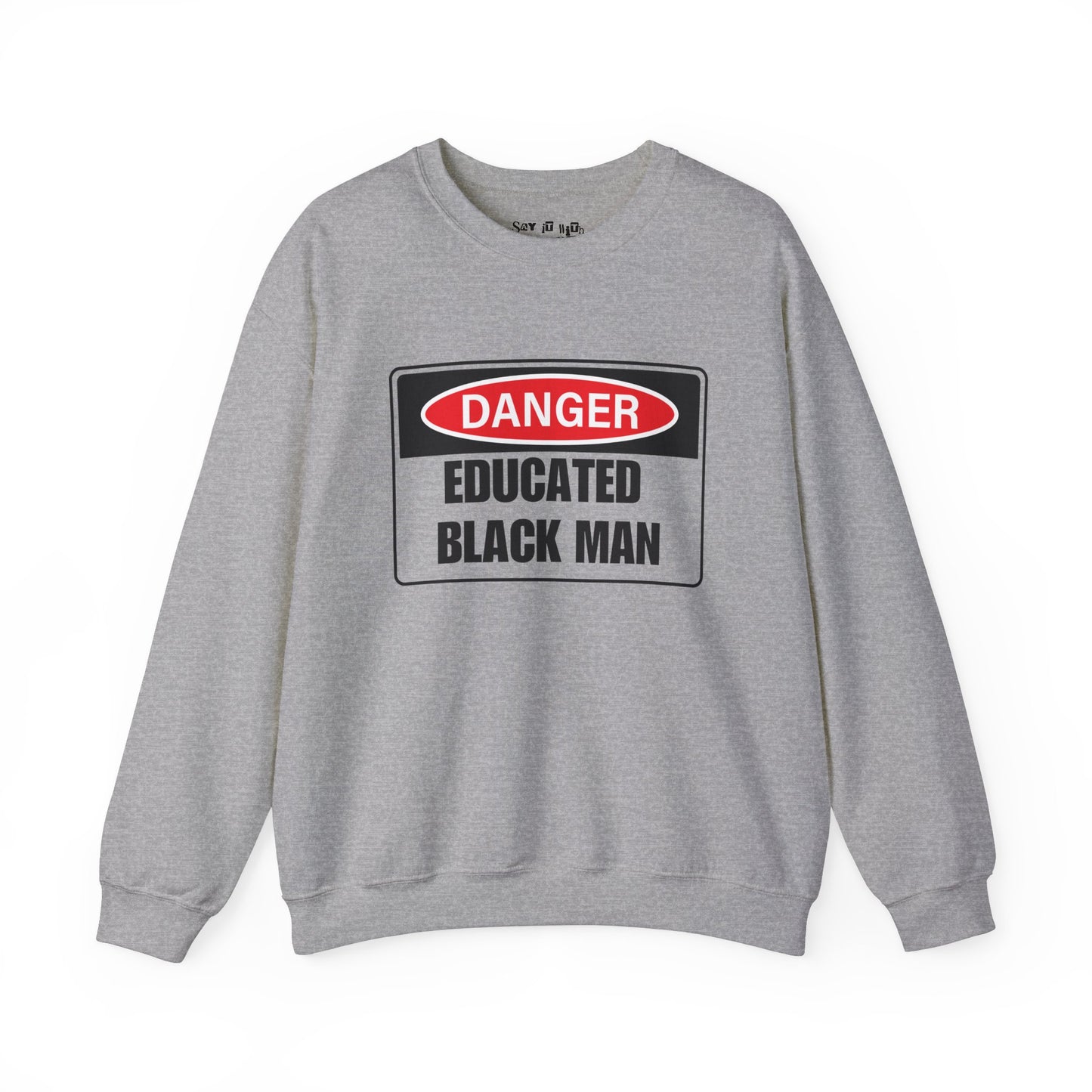 Danger Educated Black Man Sweatshirt