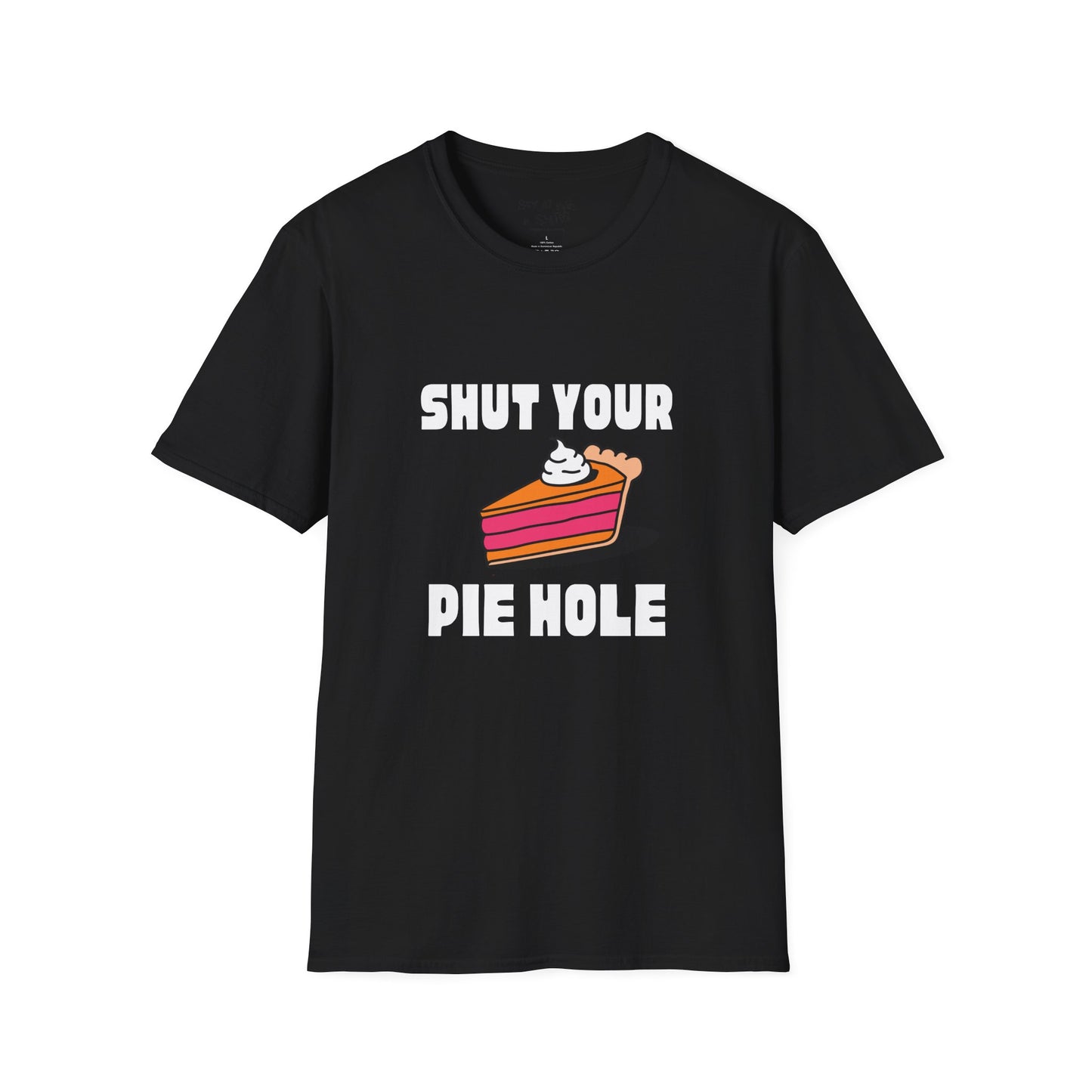 Shut Your Pie Hole Tee Shirt