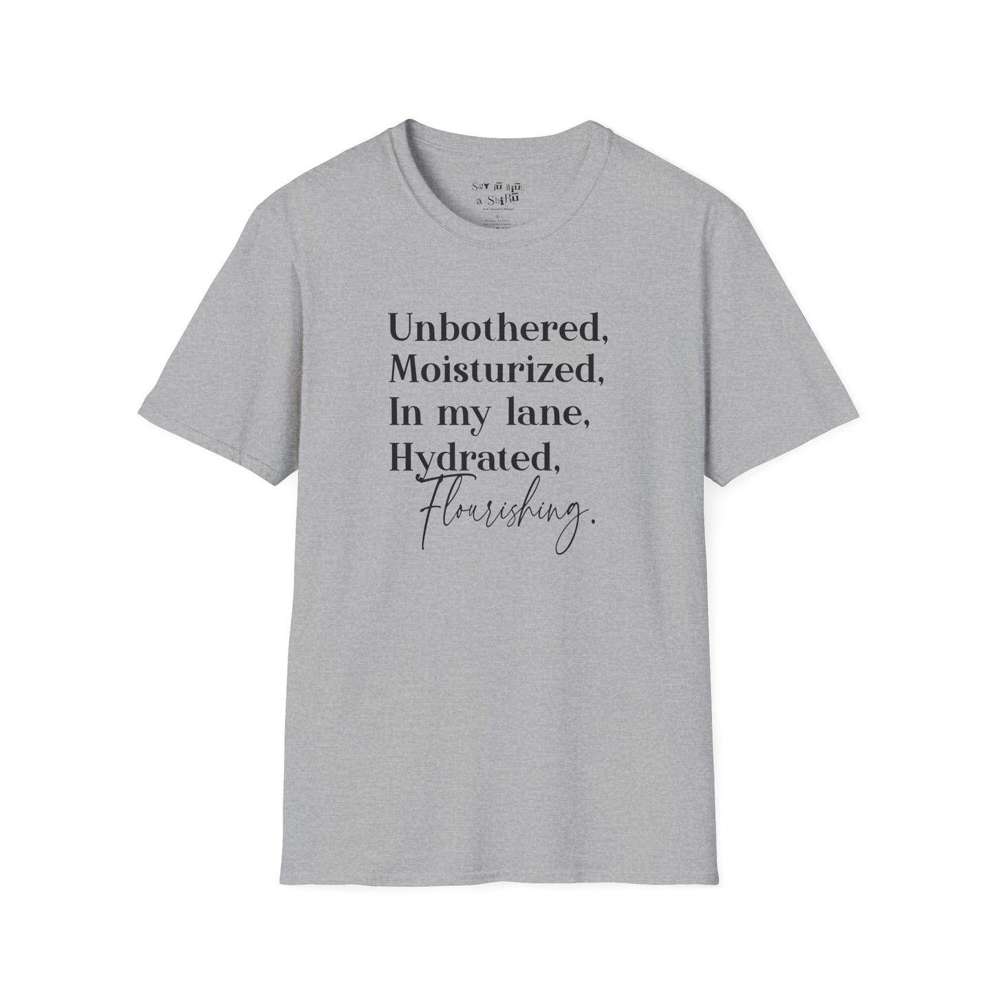 Unbothered and Flourishing Tee Shirt