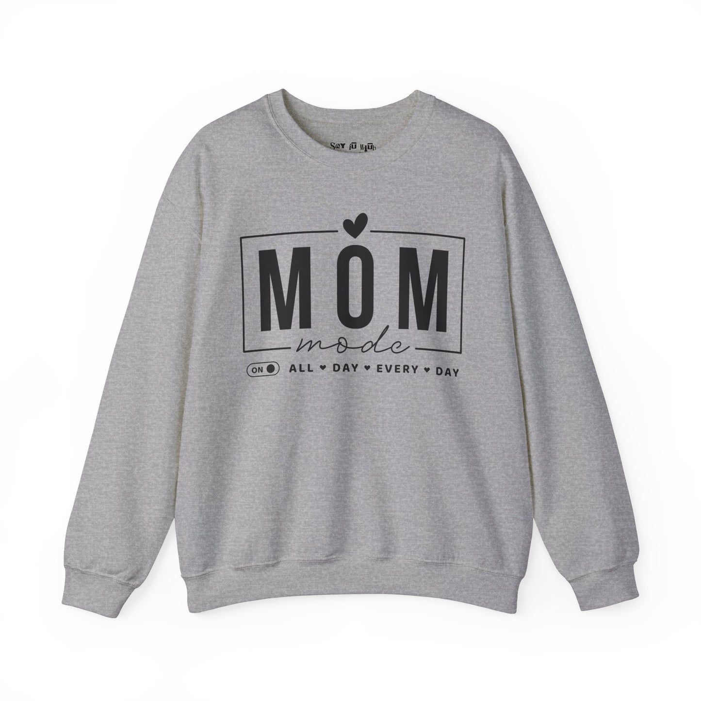 Mom Mode, All Day Everyday Sweatshirt