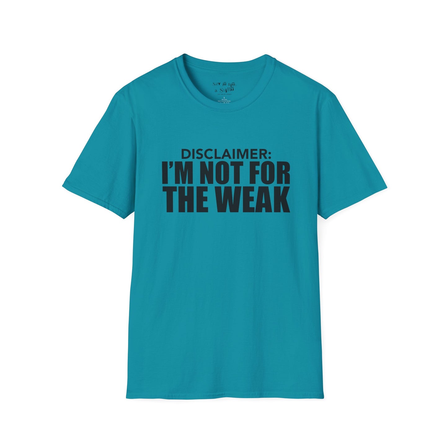 I Am Not for The Weak Tee Shirt