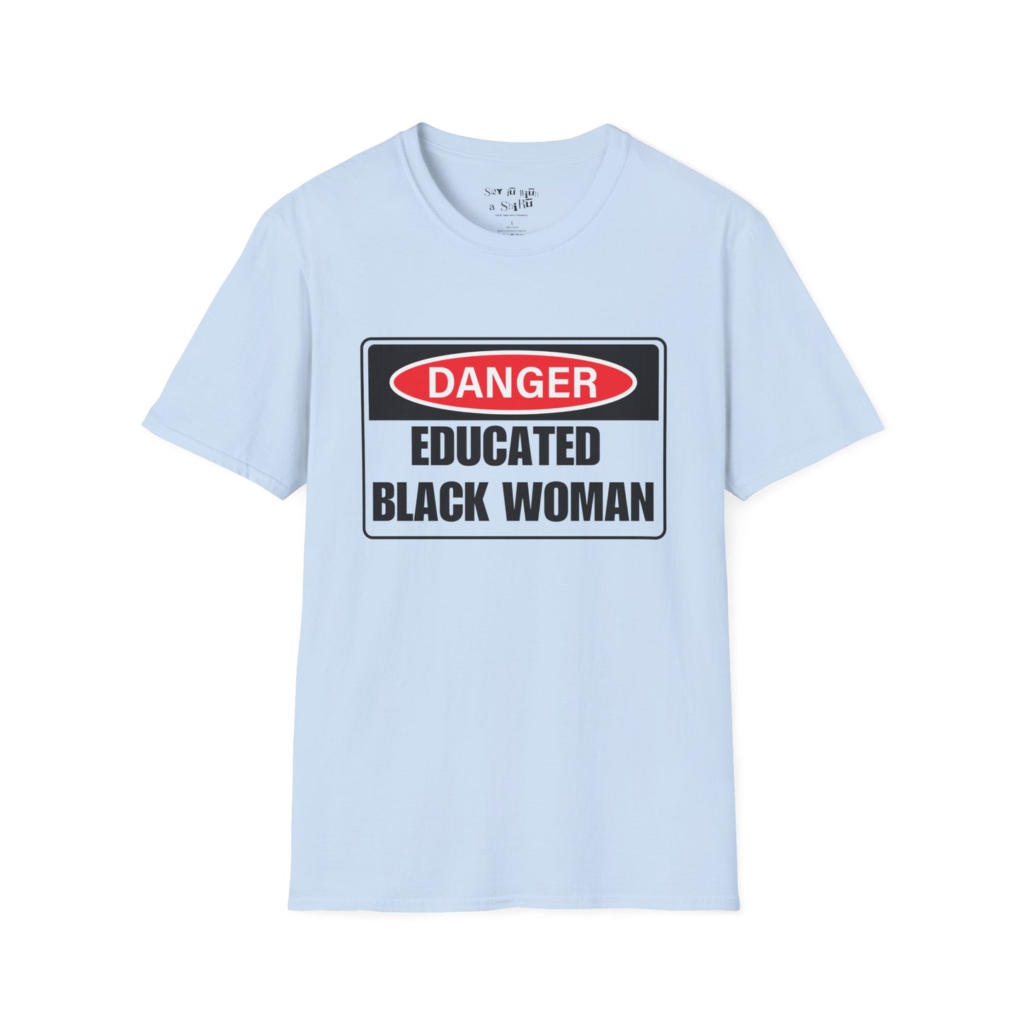 Danger Educated Black WomanTee Shirt
