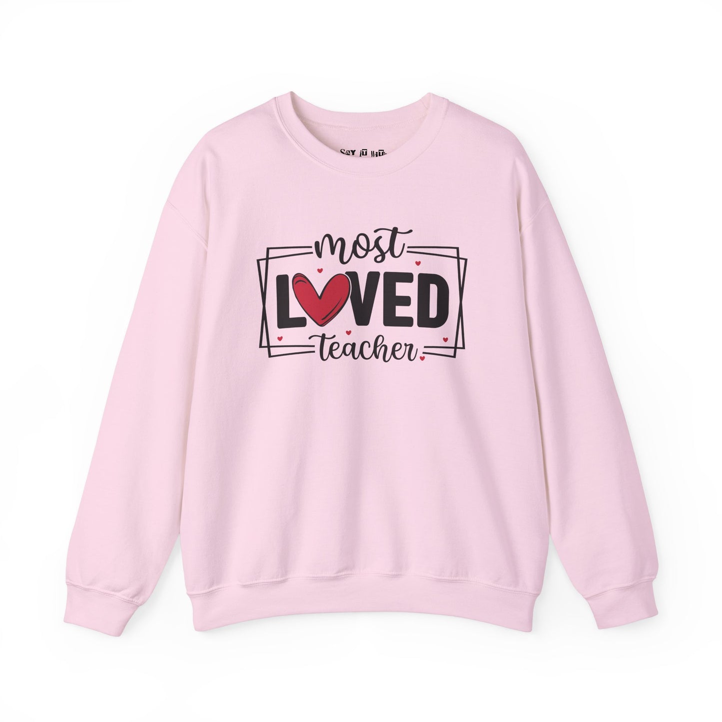 Most Loved Teacher Sweatshirt