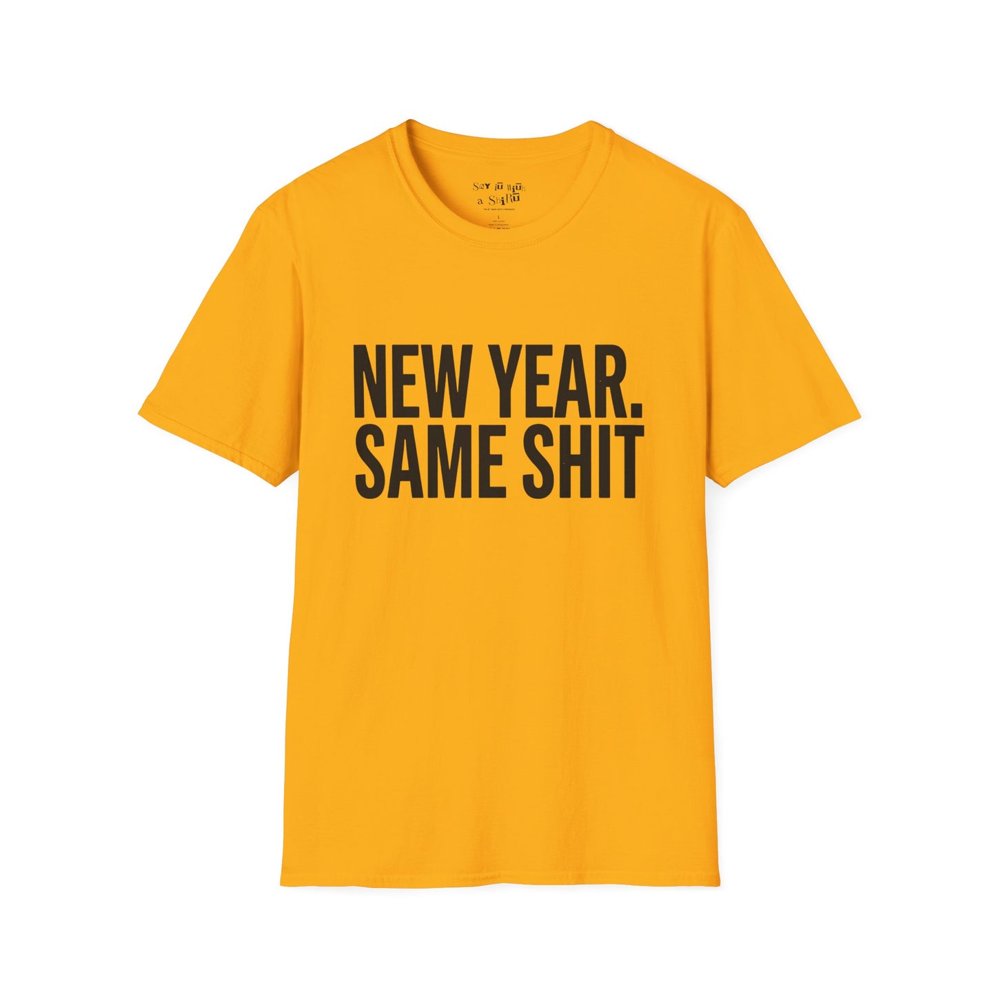 New Year. Same SH*T Tee Shirt Printify