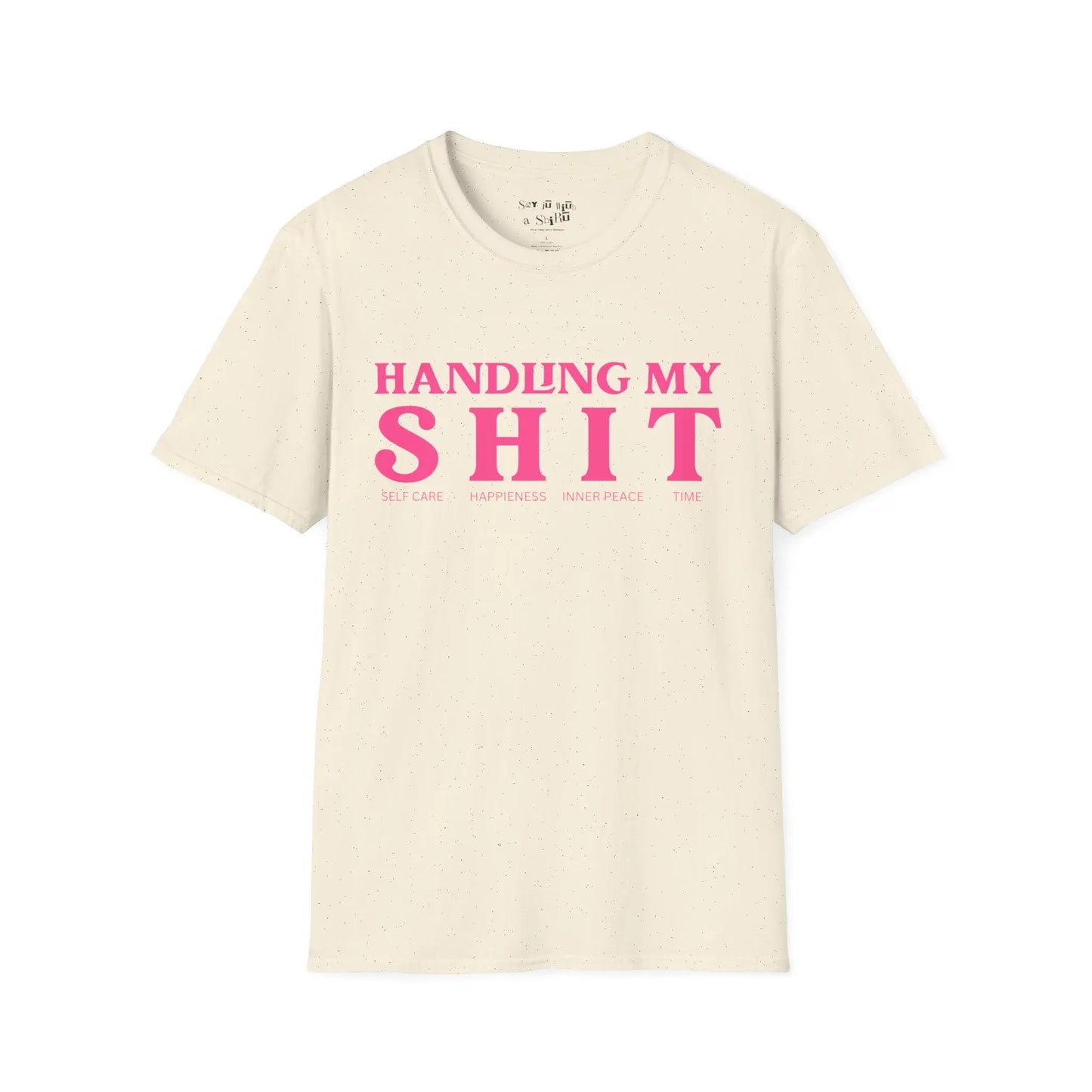 Handling My Shit, Self-care, Happiness, Inner Peace, Time Tee Shirt Printify