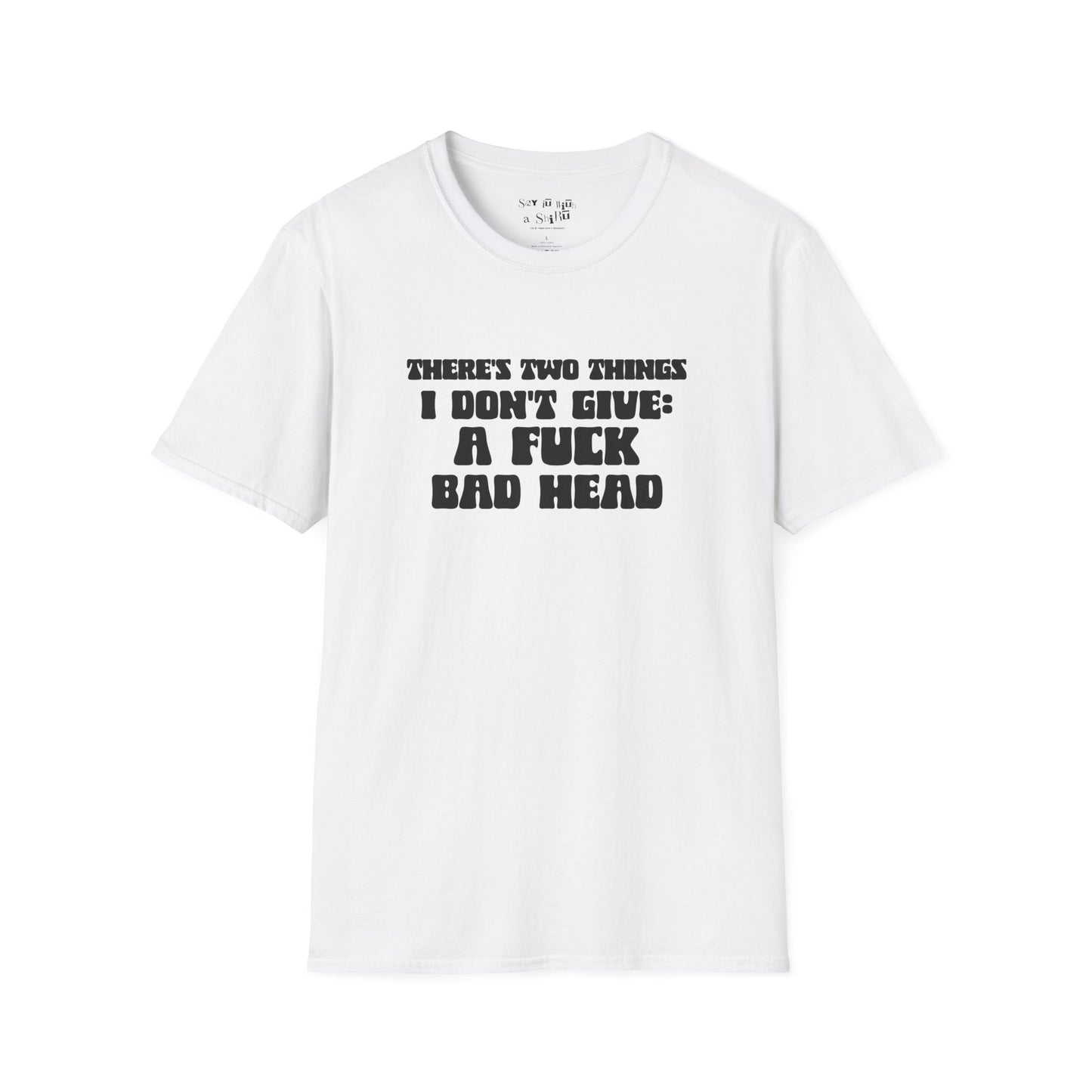 There's Two Things I Don't Give Tee Shirt