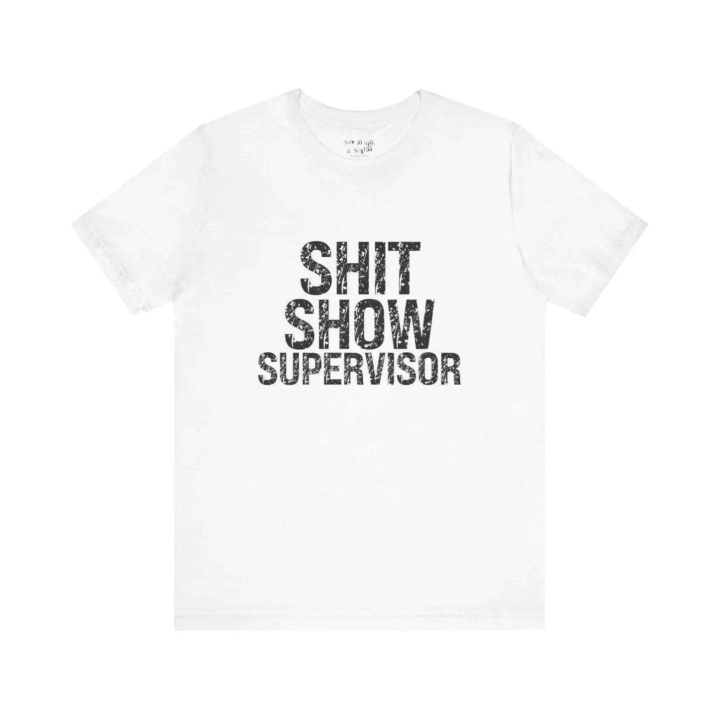 Shit Show Supervisor Tee Shirt Printify