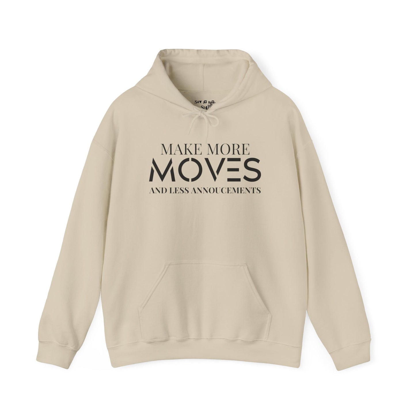 Make More Moves and Less Announcements Hoodie Sweatshirt