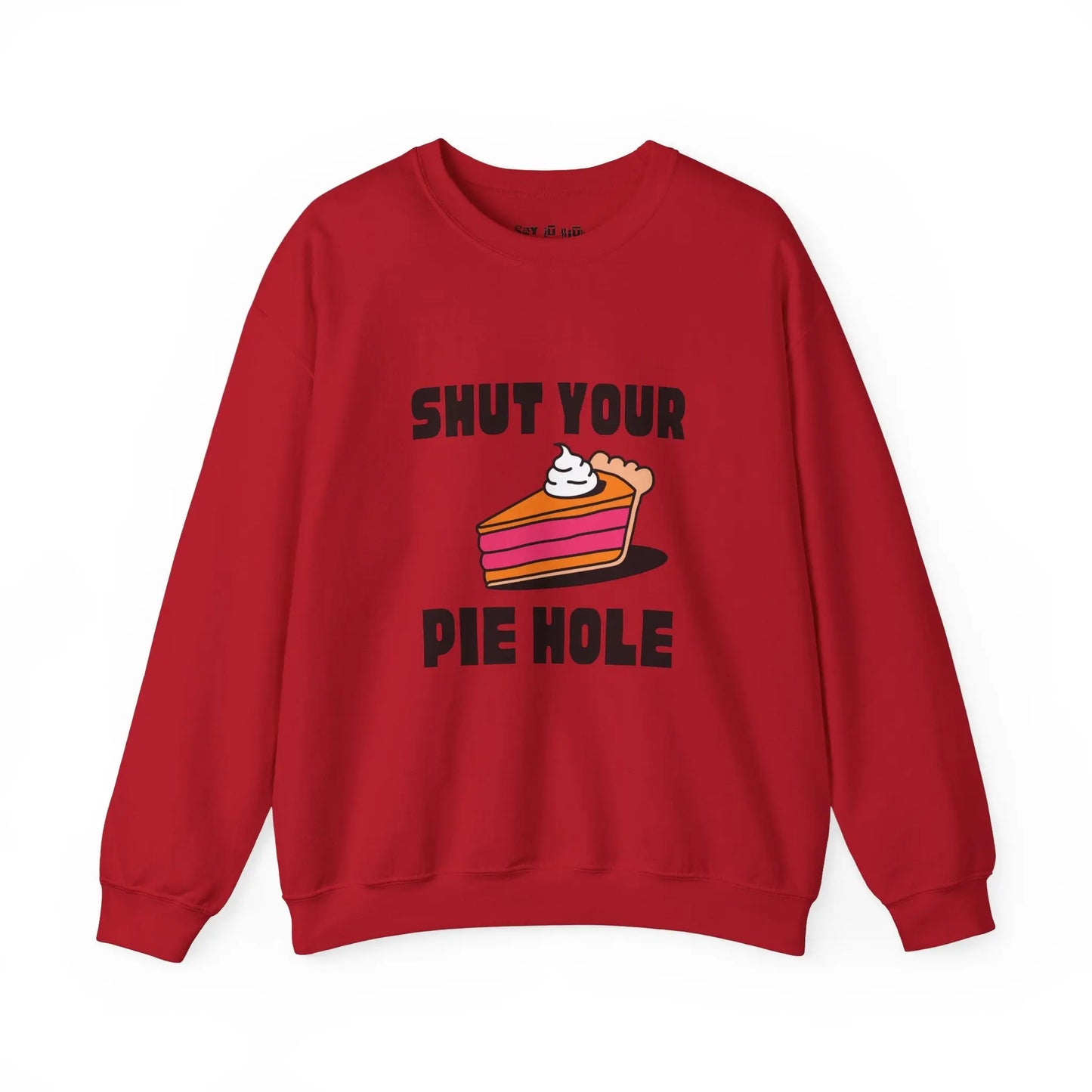 Shut Your Pie Hole Sweatshirt Printify