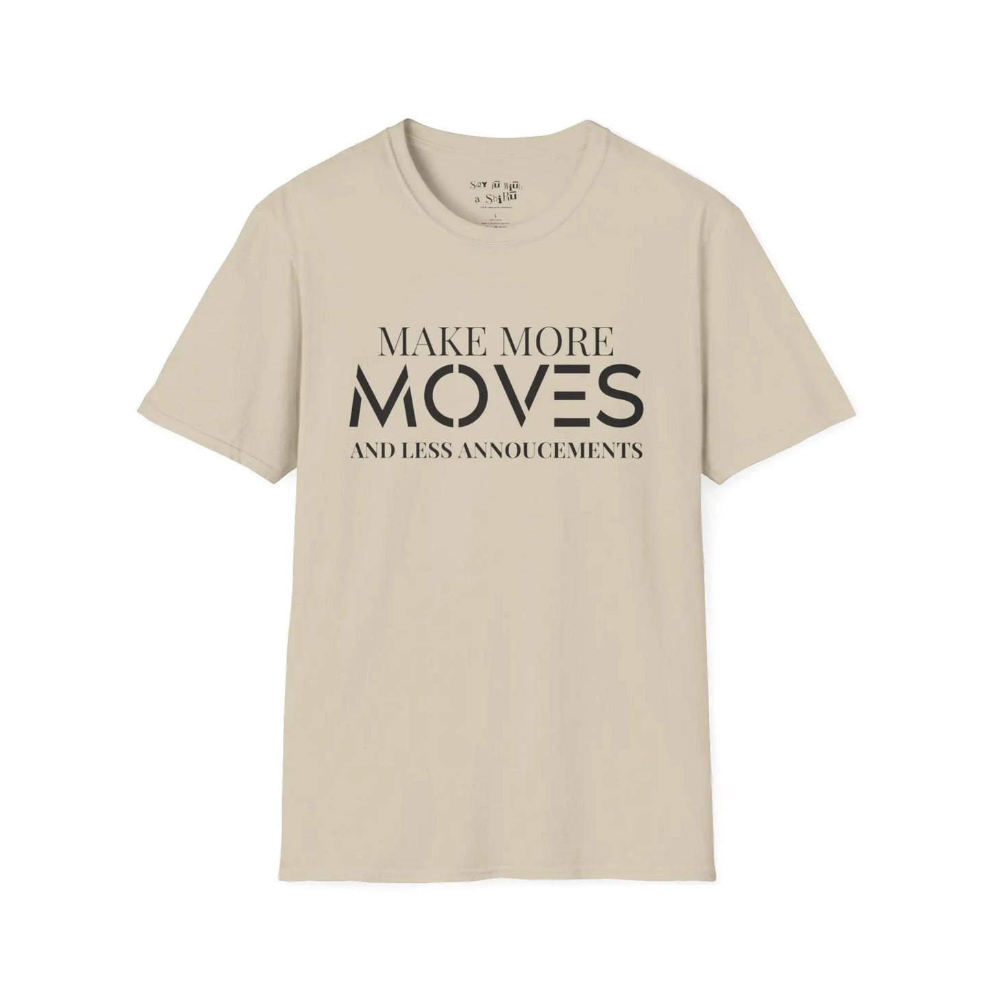 Make More Moves and Less Announcements Tee Shirt Printify