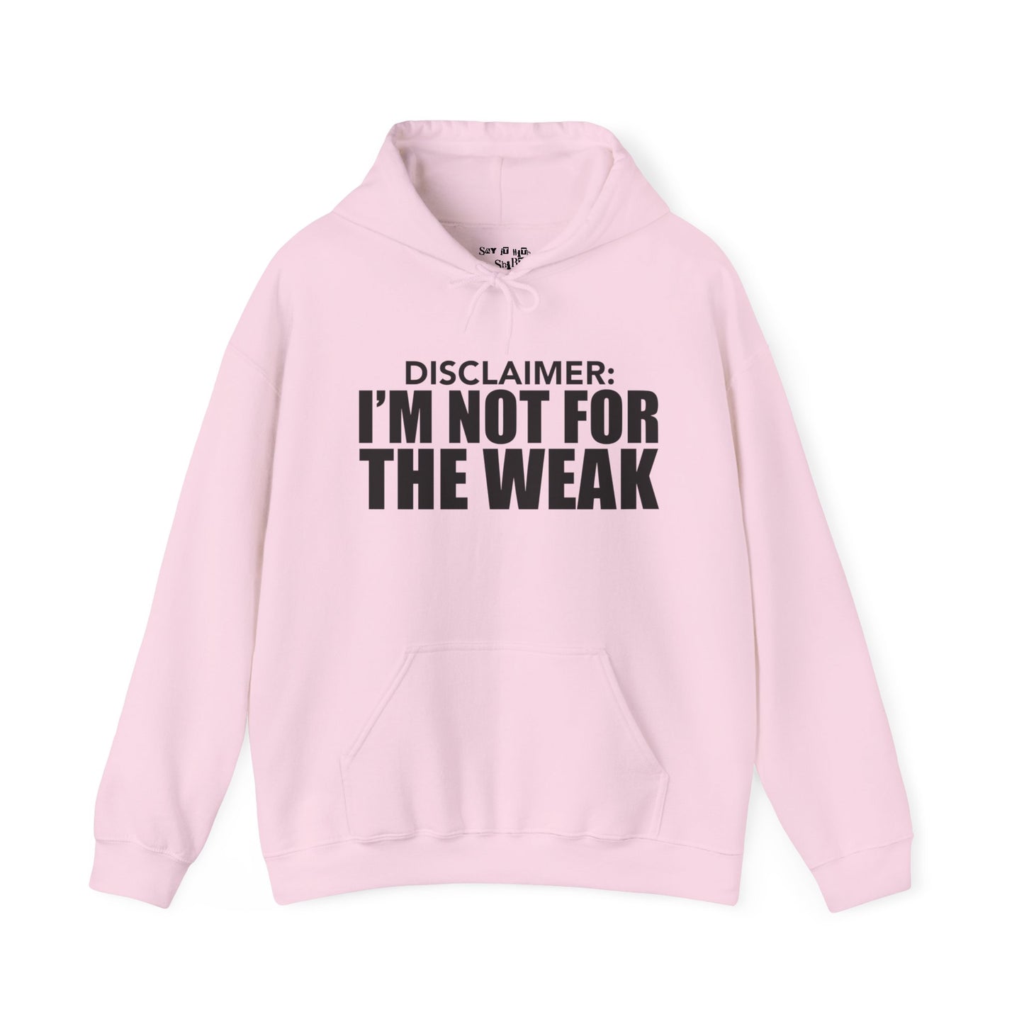 I'm Not for the Weak Hoodie Sweatshirt