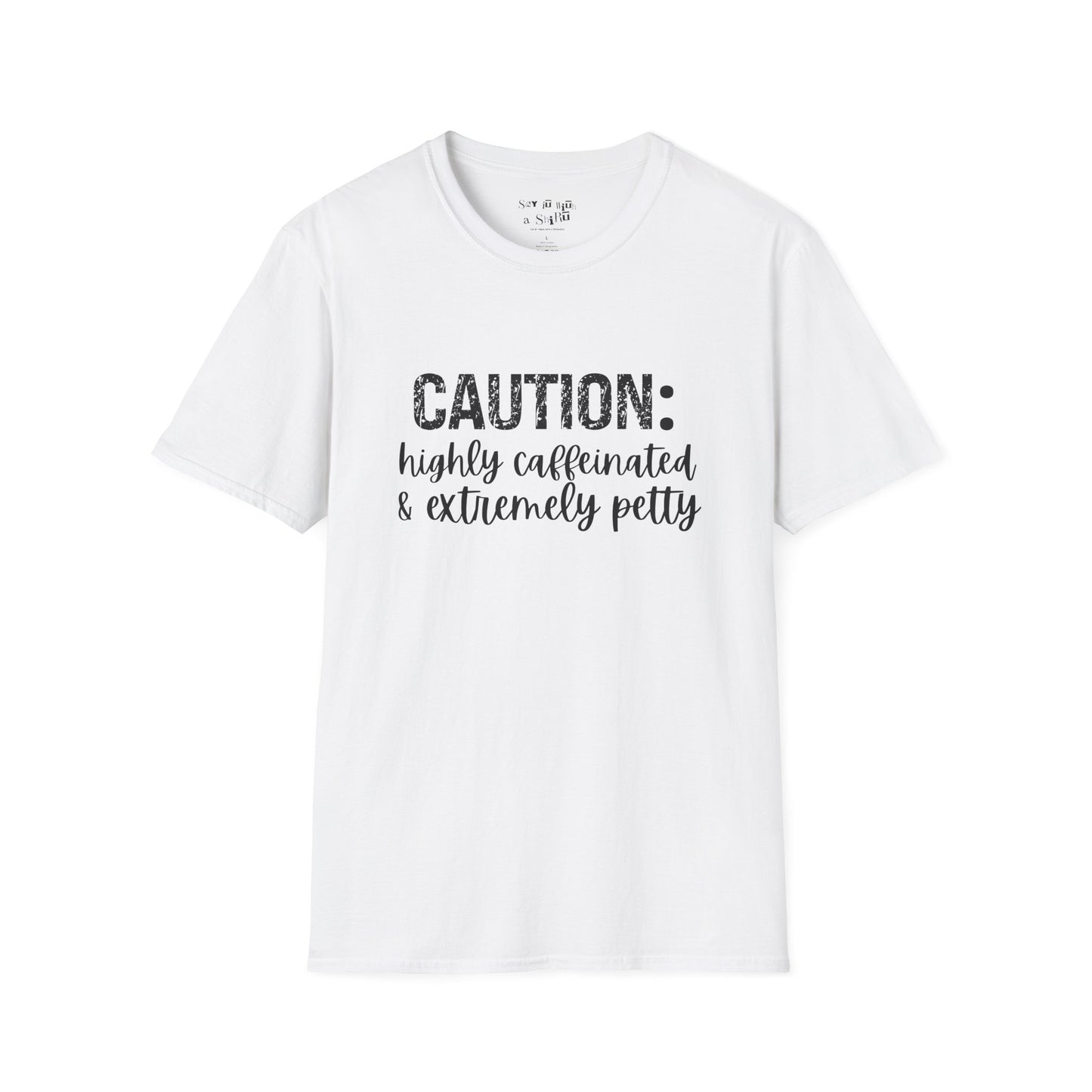Caution: Highly Caffeinated & Extremely Petty Tee Shirt