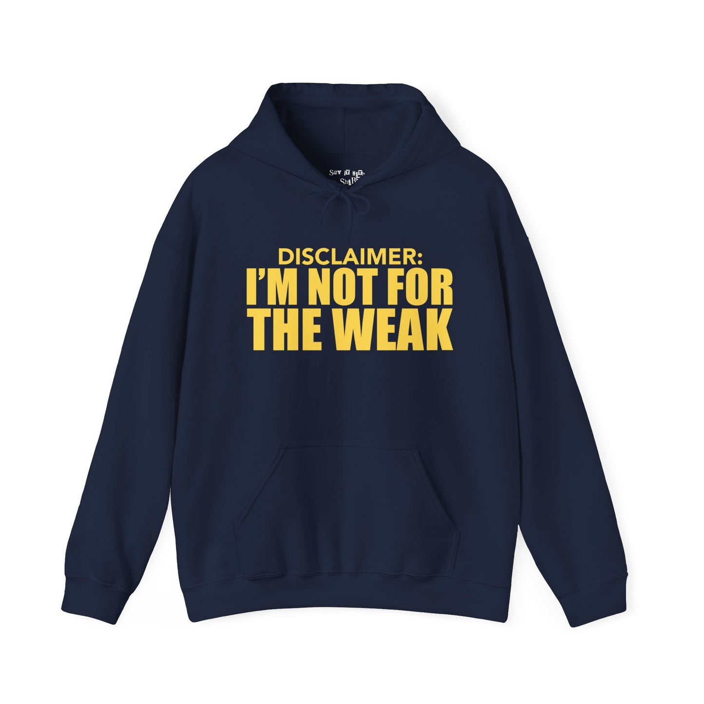 I'm Not for the Weak Hoodie Sweatshirt