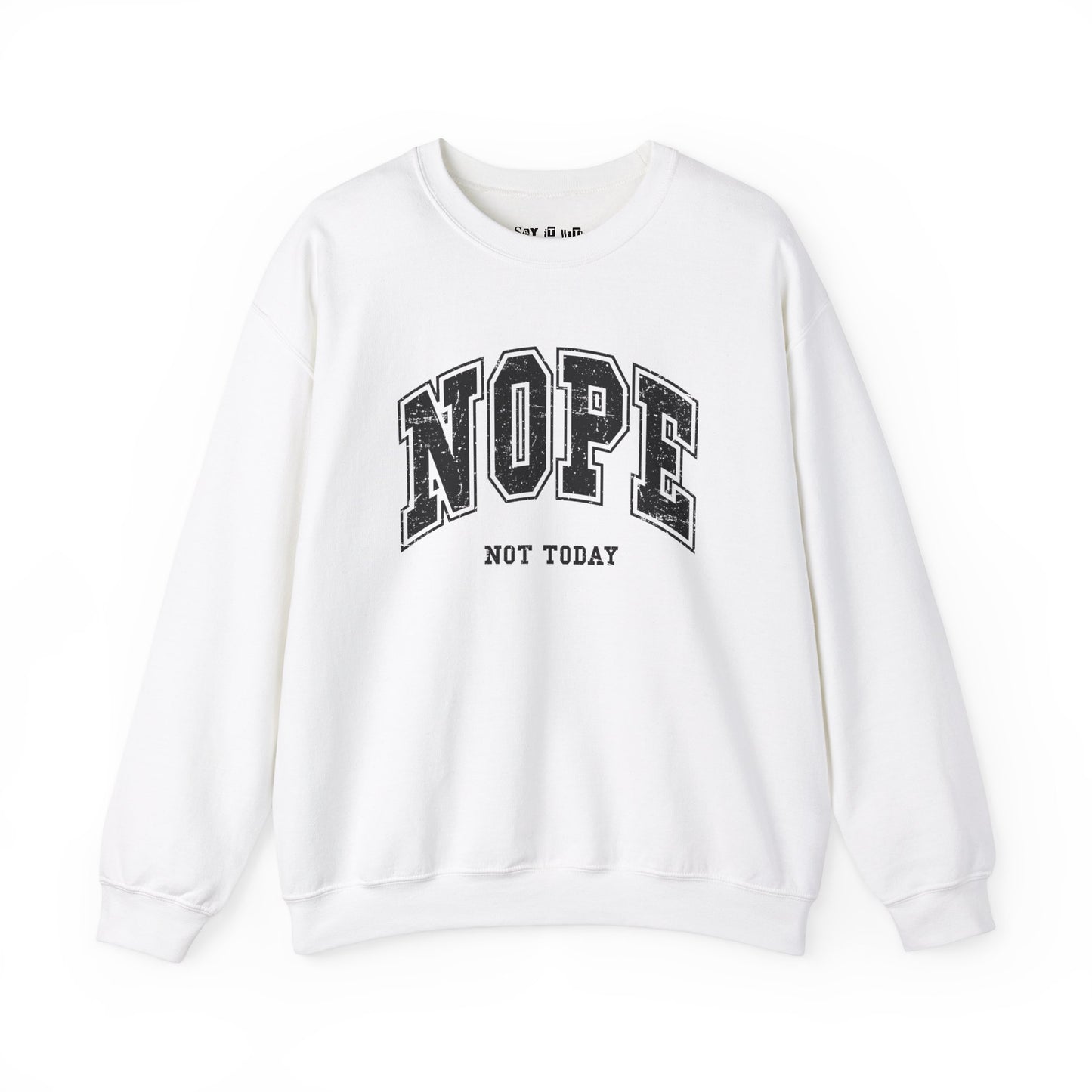 Nope Not Today Sweatshirt