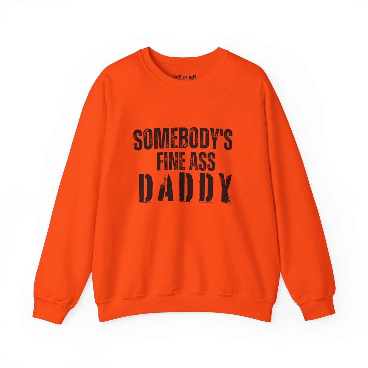 Somebody's Fine Ass Daddy Sweatshirt
