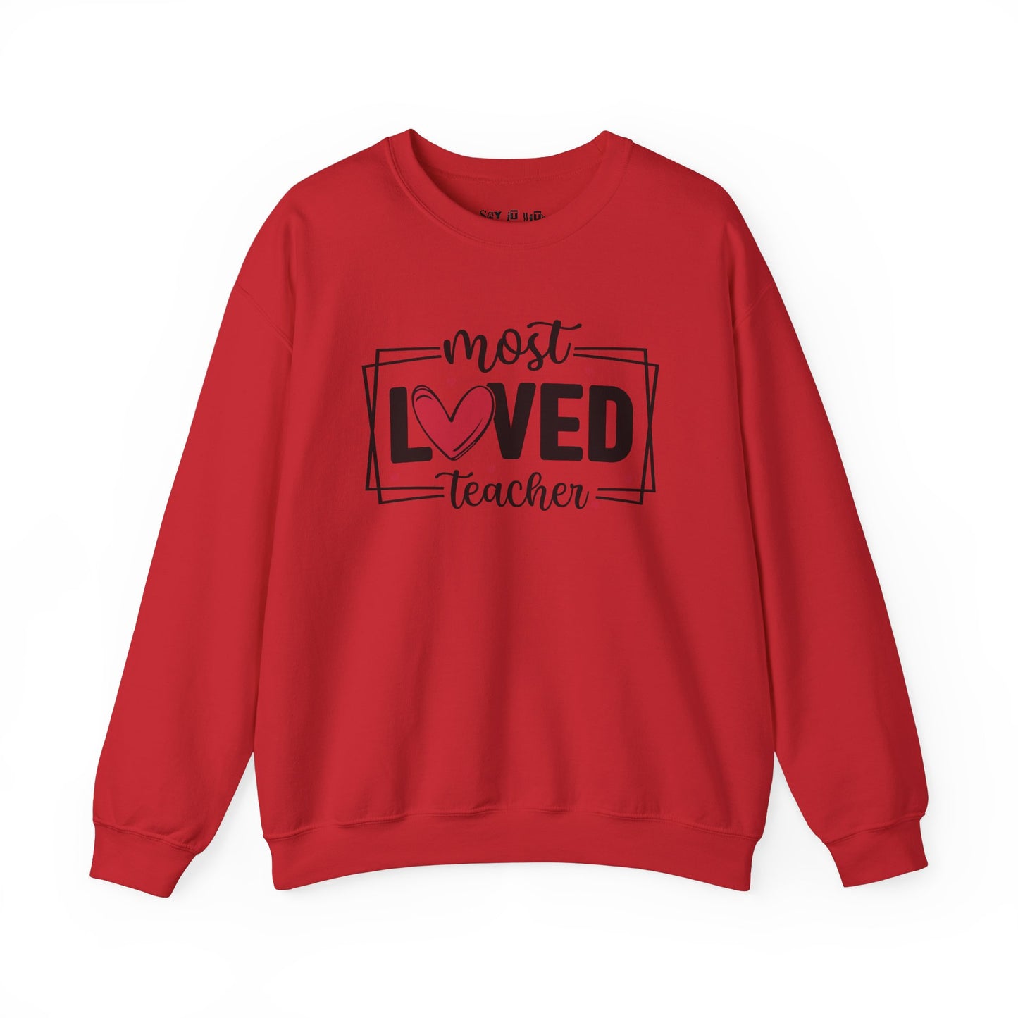 Most Loved Teacher Sweatshirt