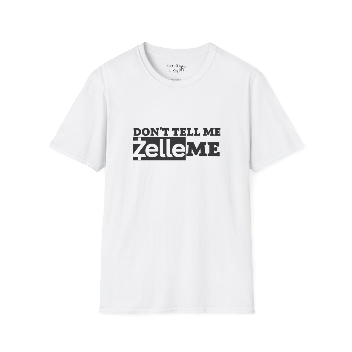 Don't Tell Me Zelle Me Tee Shirt