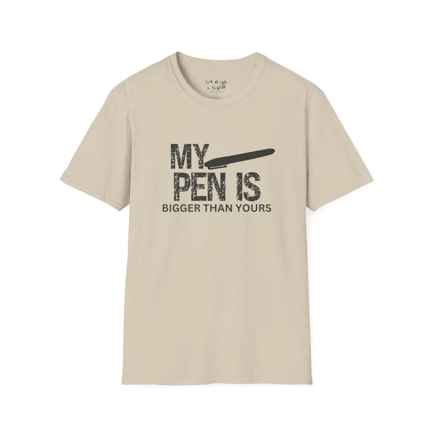 My Pen Is Bigger Than Yours Tee Shirt Printify