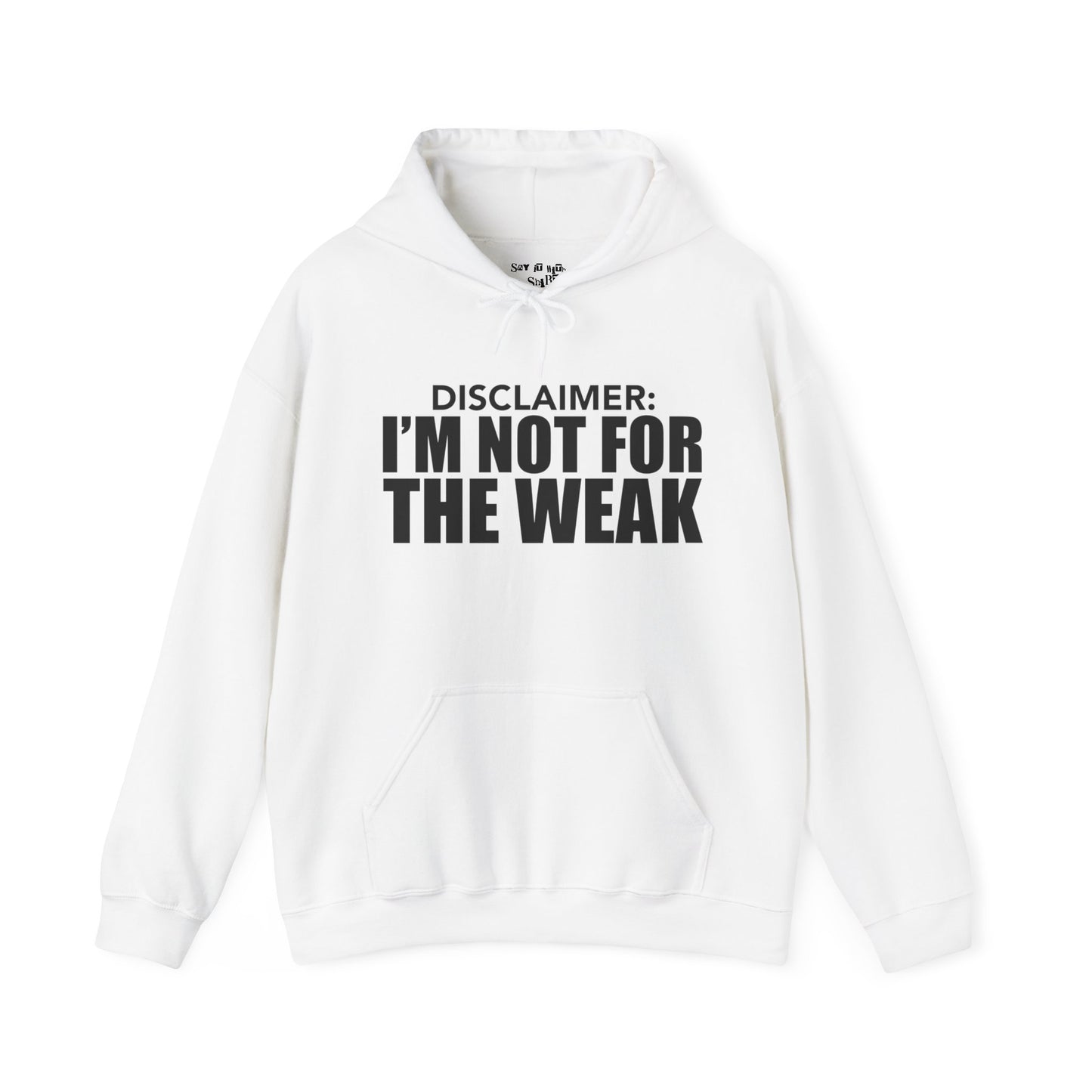 I'm Not for the Weak Hoodie Sweatshirt