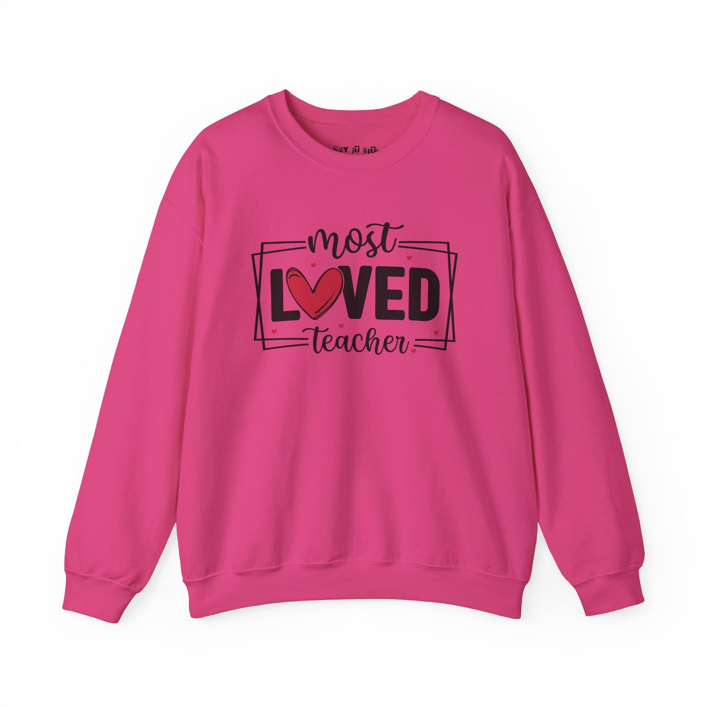 Most Loved Teacher Sweatshirt
