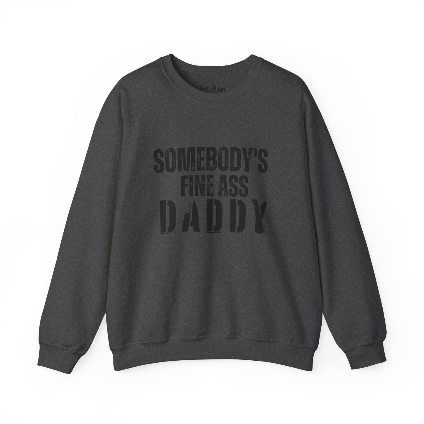 Somebody's Fine Ass Daddy Sweatshirt