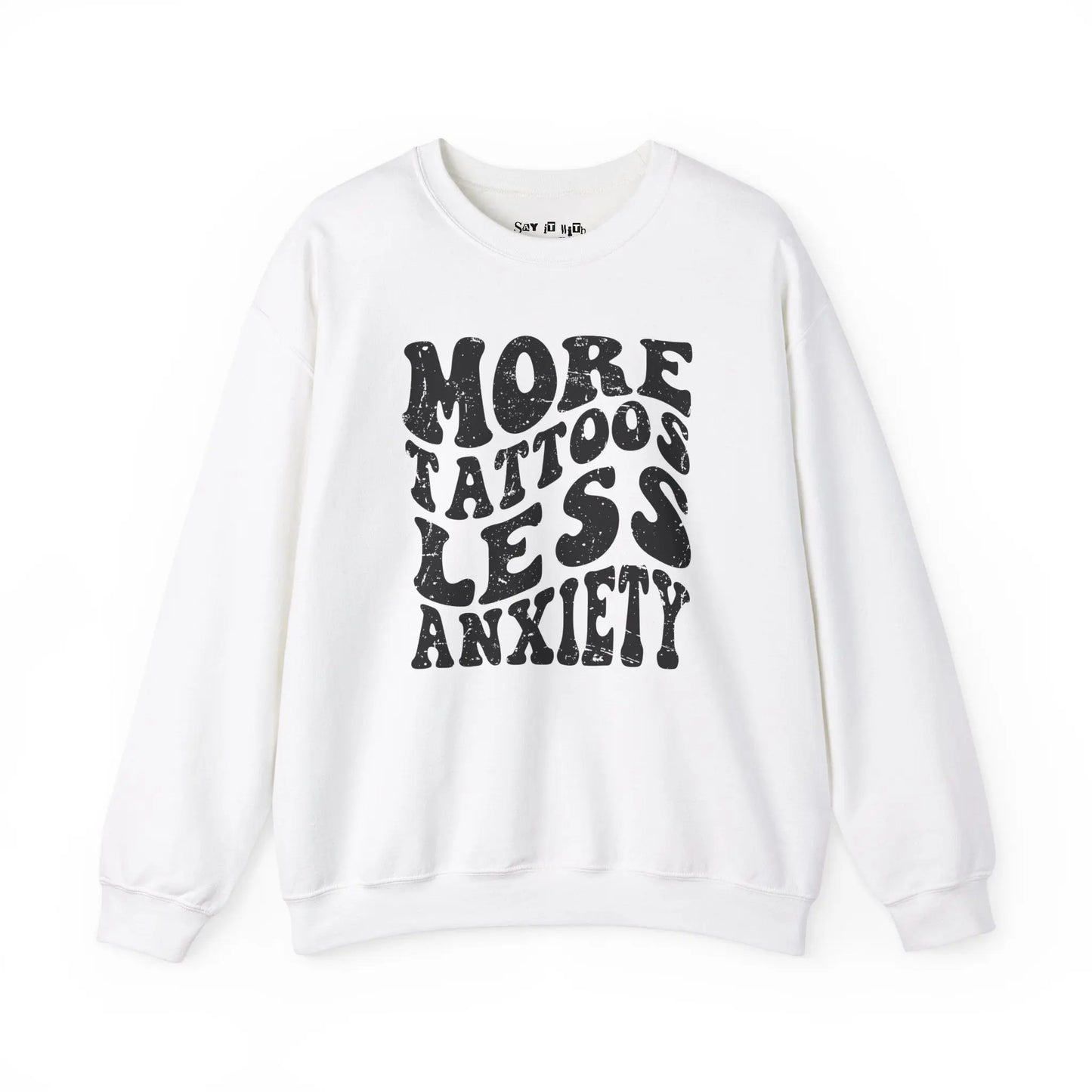 More Tattoos Less Anxiety Sweatshirt Printify