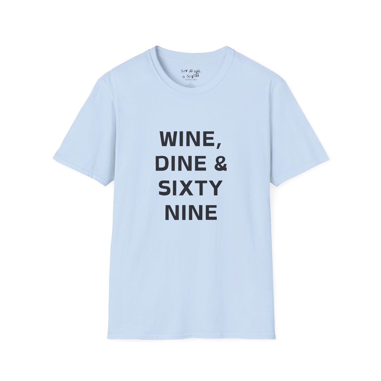 Wine, Dine & Sixty Nine Tee Shirt