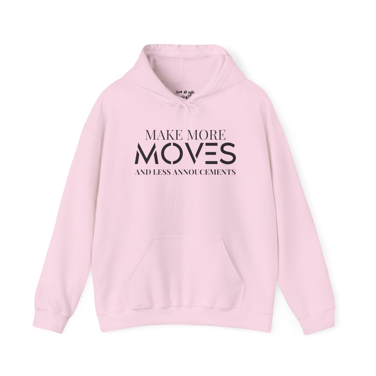 Make More Moves and Less Announcements Hoodie Sweatshirt