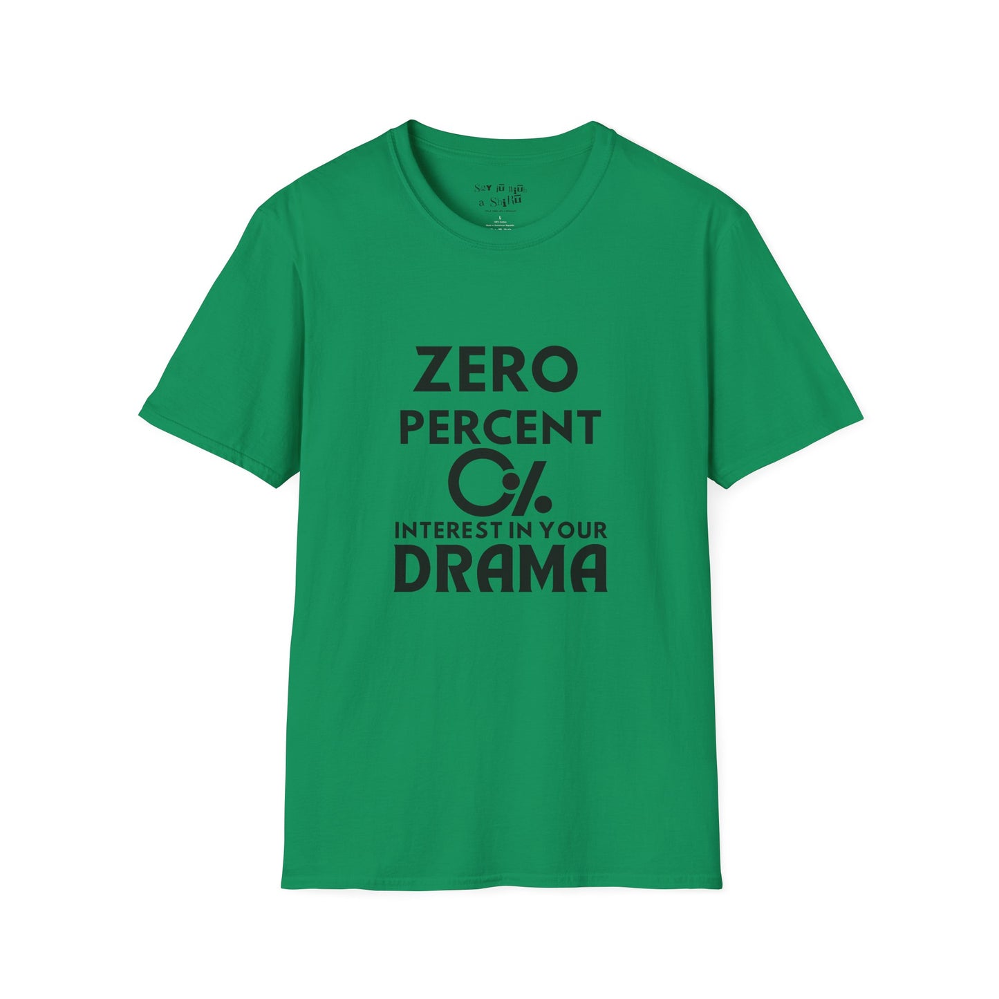 Zero Percent Interest in Your Drama Tee Shirt