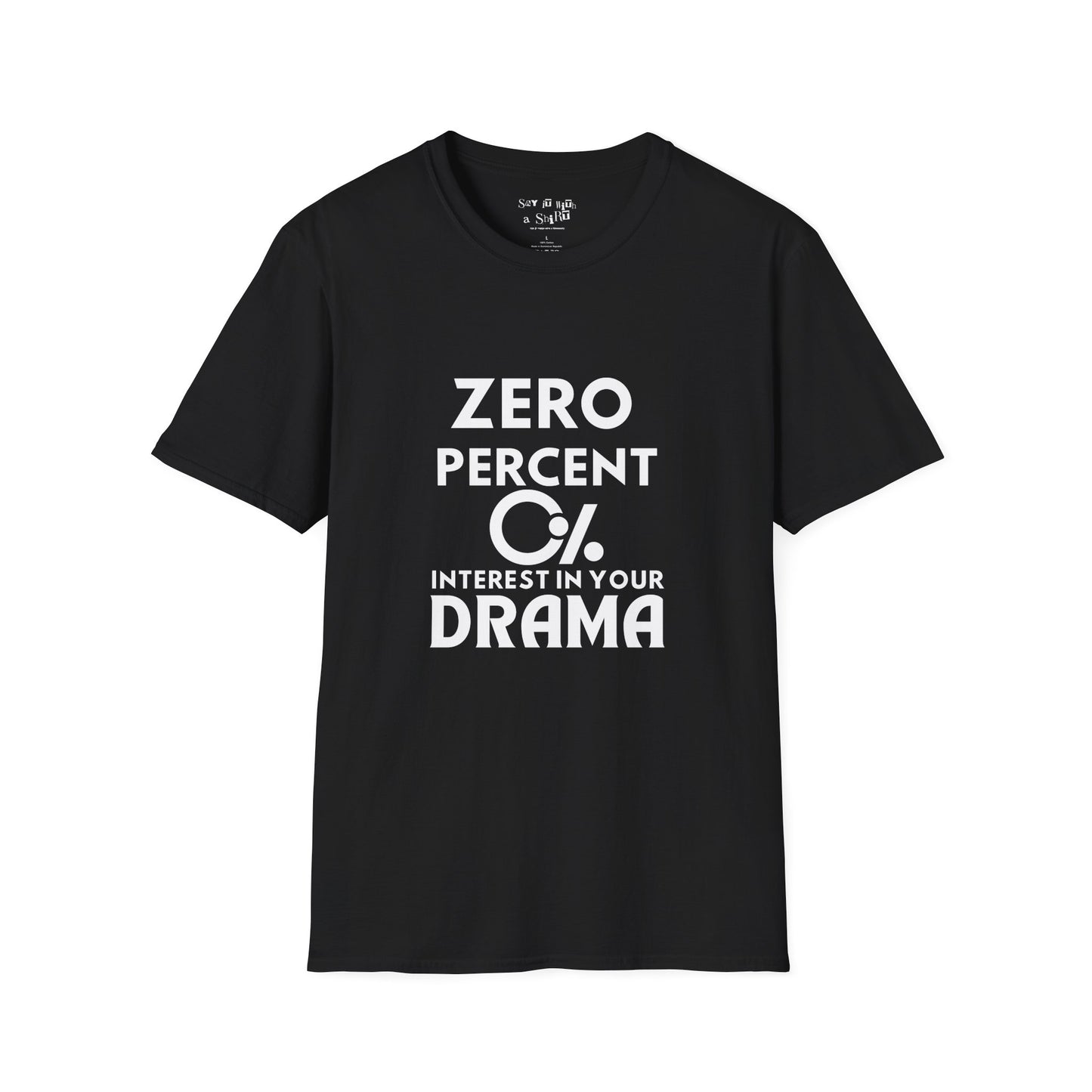 Zero Percent Interest in Your Drama Tee Shirt