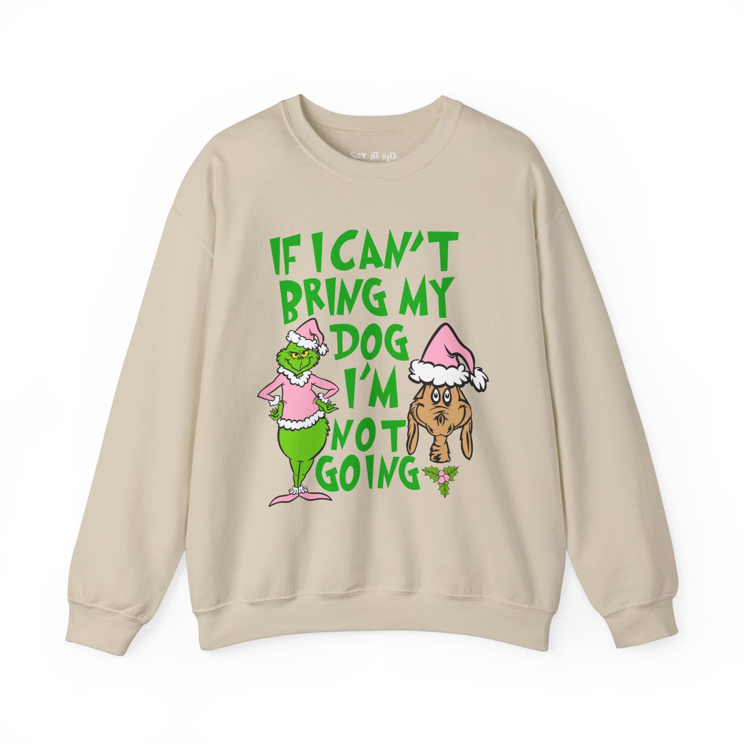 If I can't Bring My Dog, I'm Not Going Sweatshirt