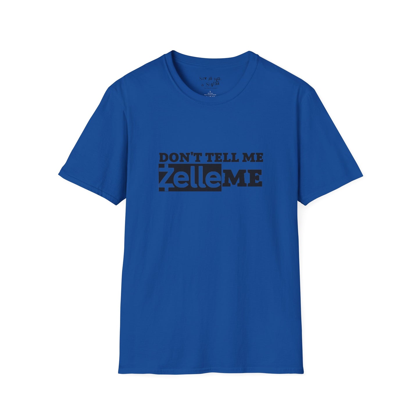 Don't Tell Me Zelle Me Tee Shirt