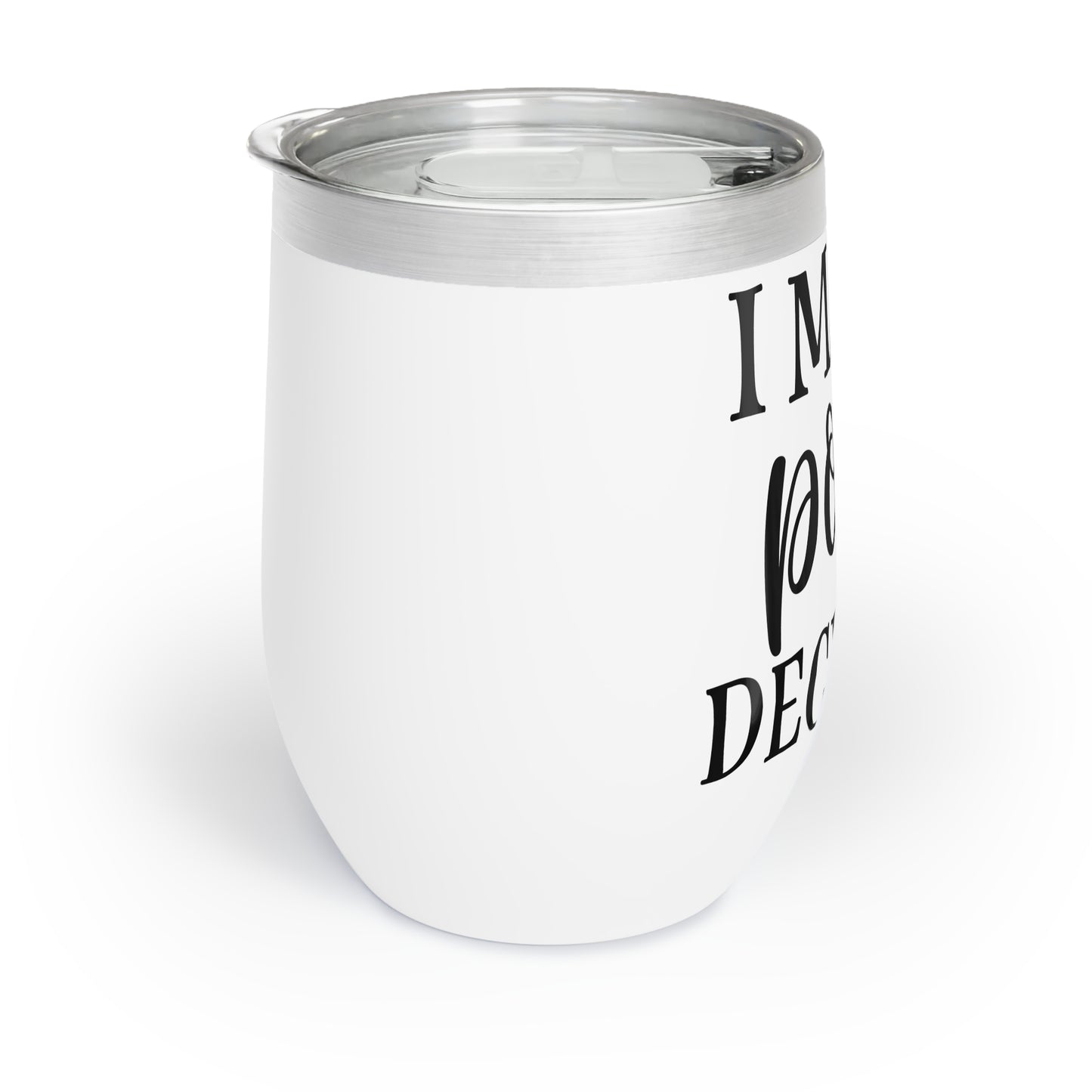 I Make Pour Decisions Stemless Wine Tumbler