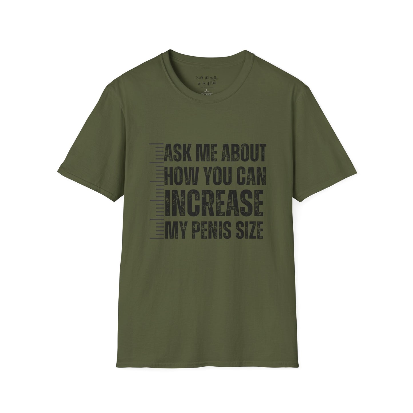 Ask Me About How You Can Increase My Penis Size Tee Shirt