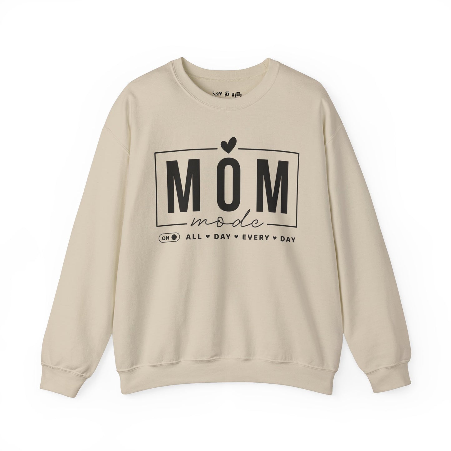 Mom Mode, All Day Everyday Sweatshirt